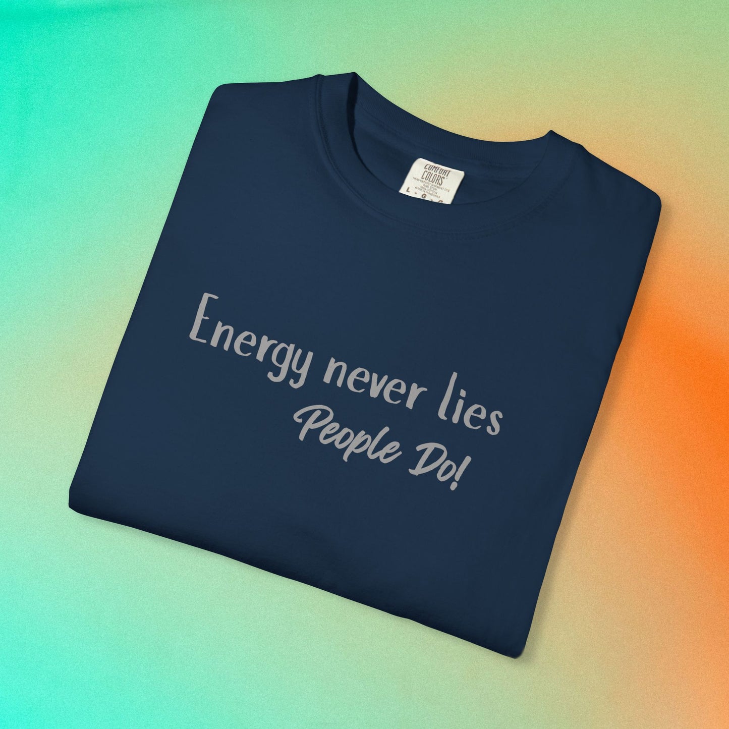 Energy Never Lies T-Shirt – Truth Seeker Quote Tee True Navy