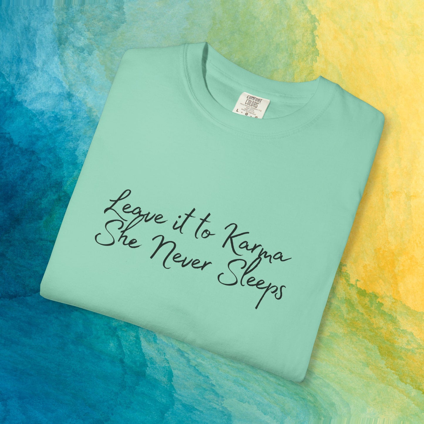 Leave It to Karma T-Shirt – She Never Sleeps Quote Tee