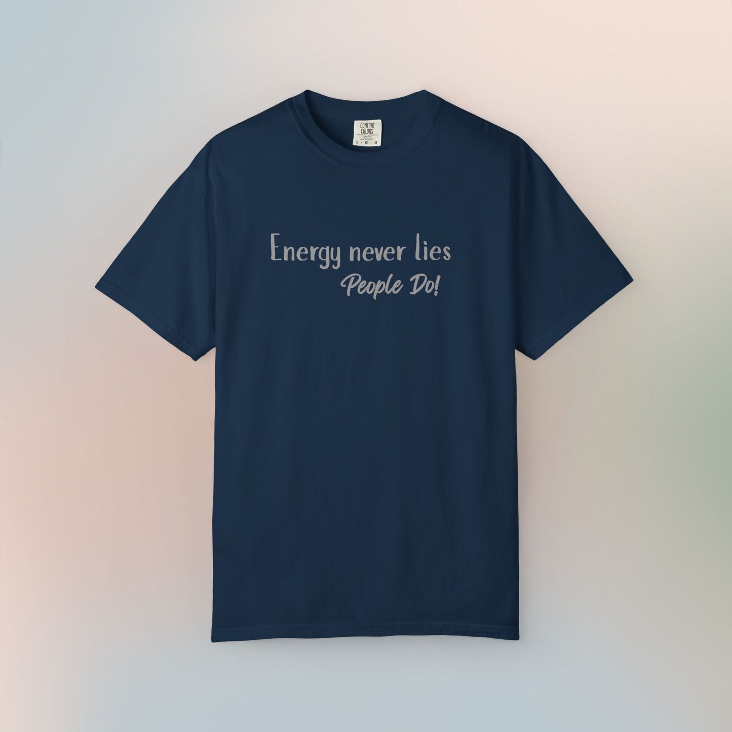 Energy Never Lies T-Shirt – Truth Seeker Quote Tee