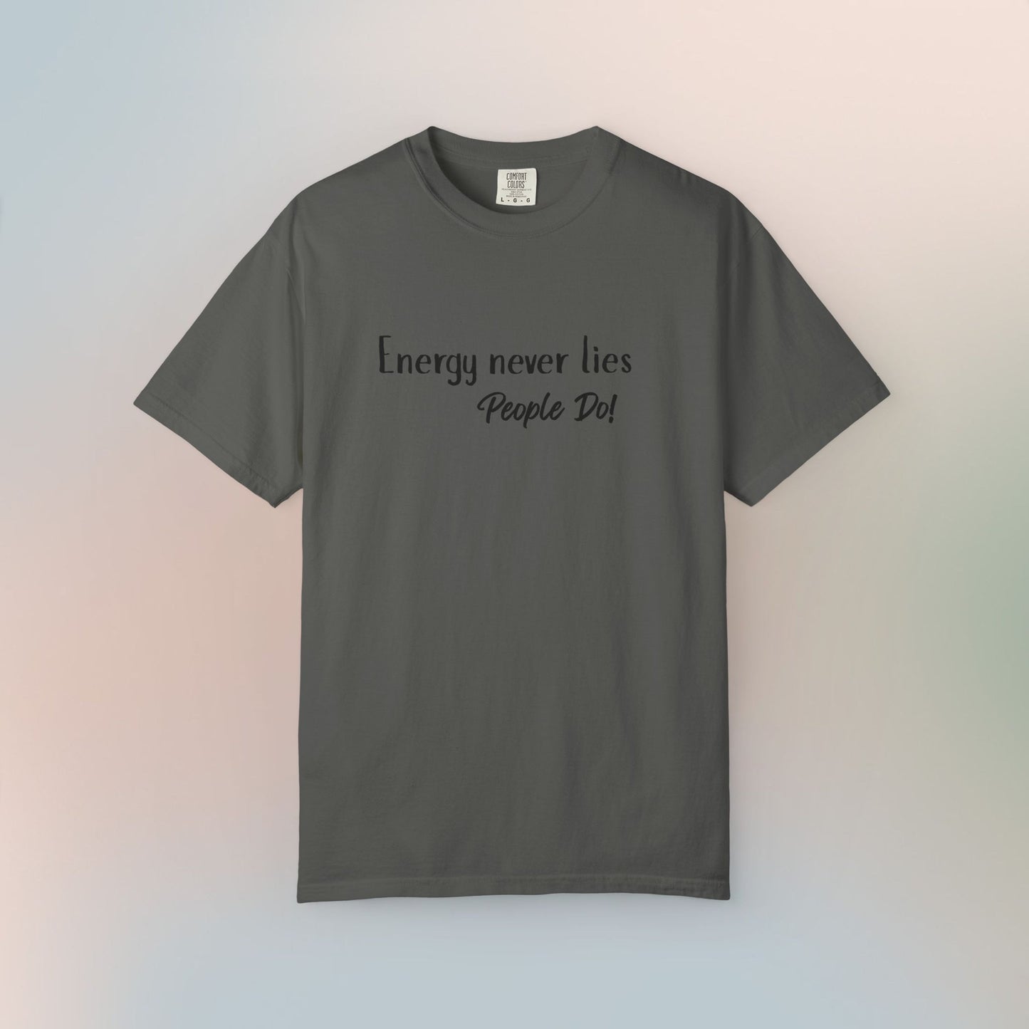 Energy Never Lies T-Shirt – Truth Seeker Quote Tee