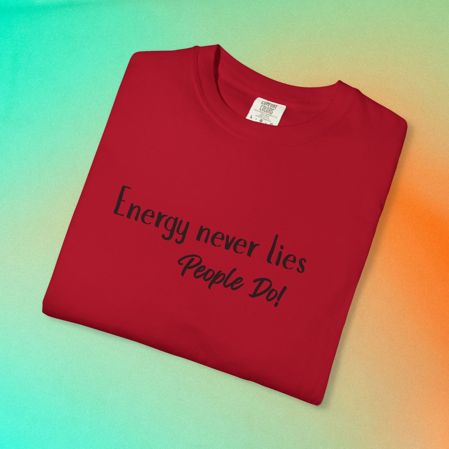 Energy Never Lies T-Shirt – Truth Seeker Quote Tee Red