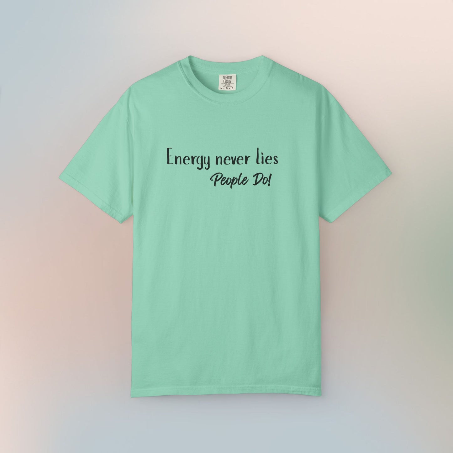 Energy Never Lies T-Shirt – Truth Seeker Quote Tee