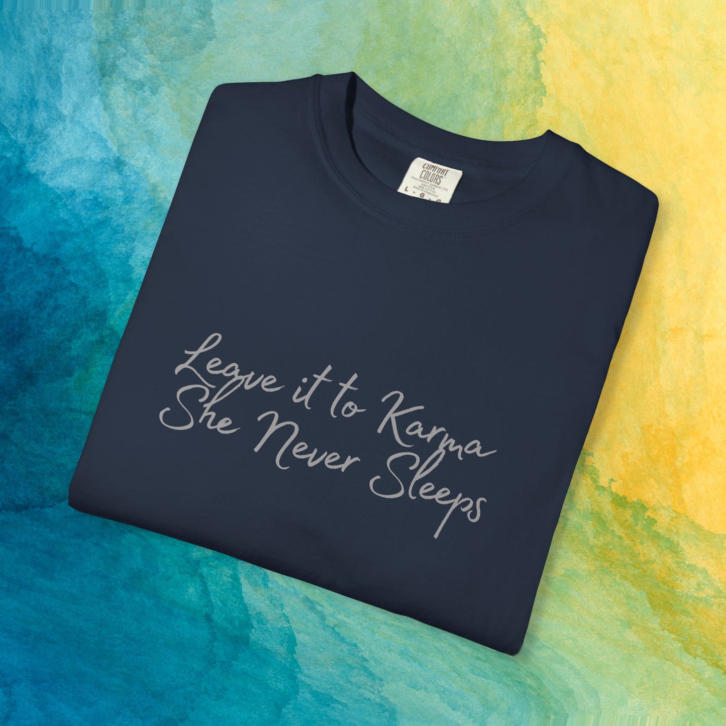 Leave It to Karma T-Shirt – She Never Sleeps Quote Tee