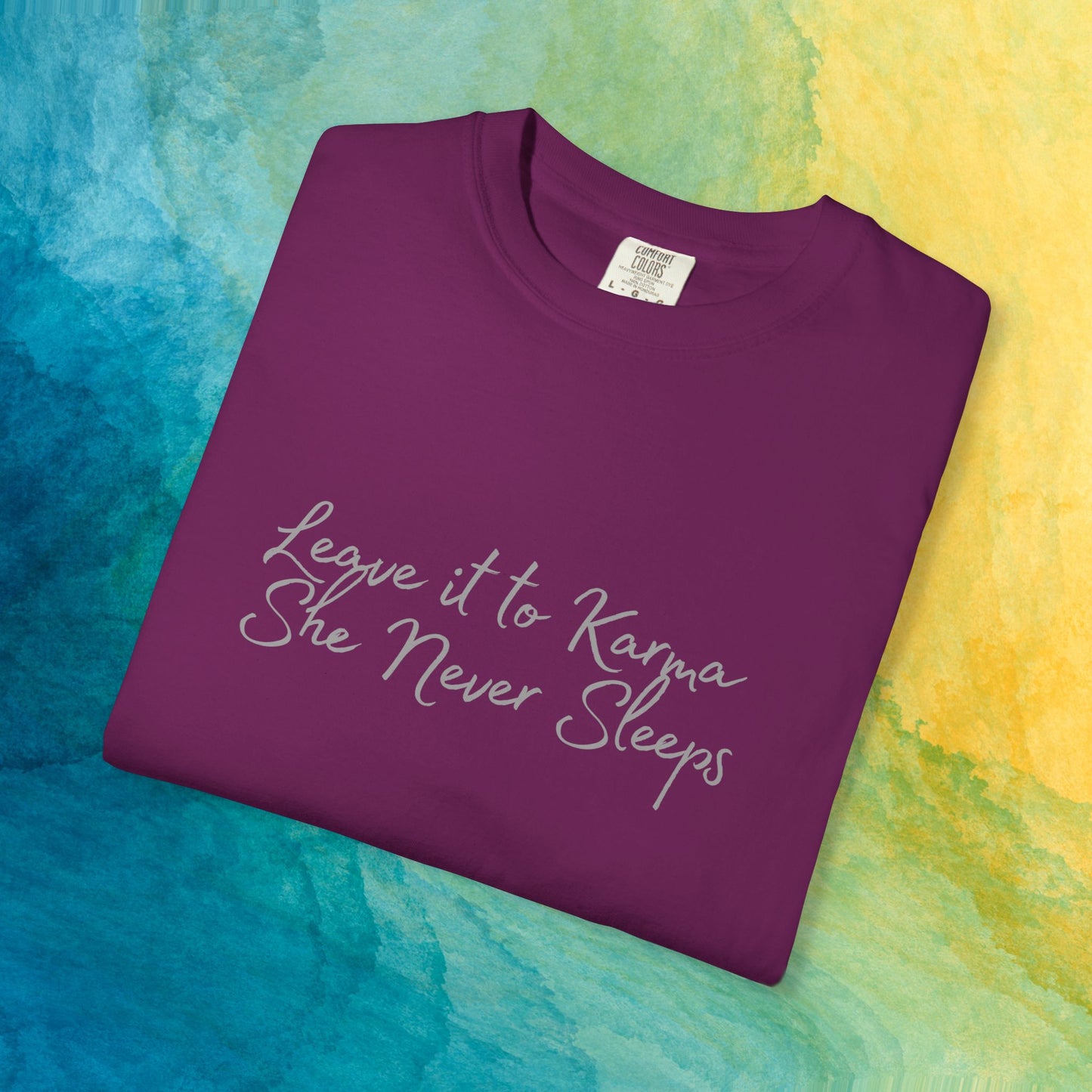 Leave It to Karma T-Shirt – She Never Sleeps Quote Tee