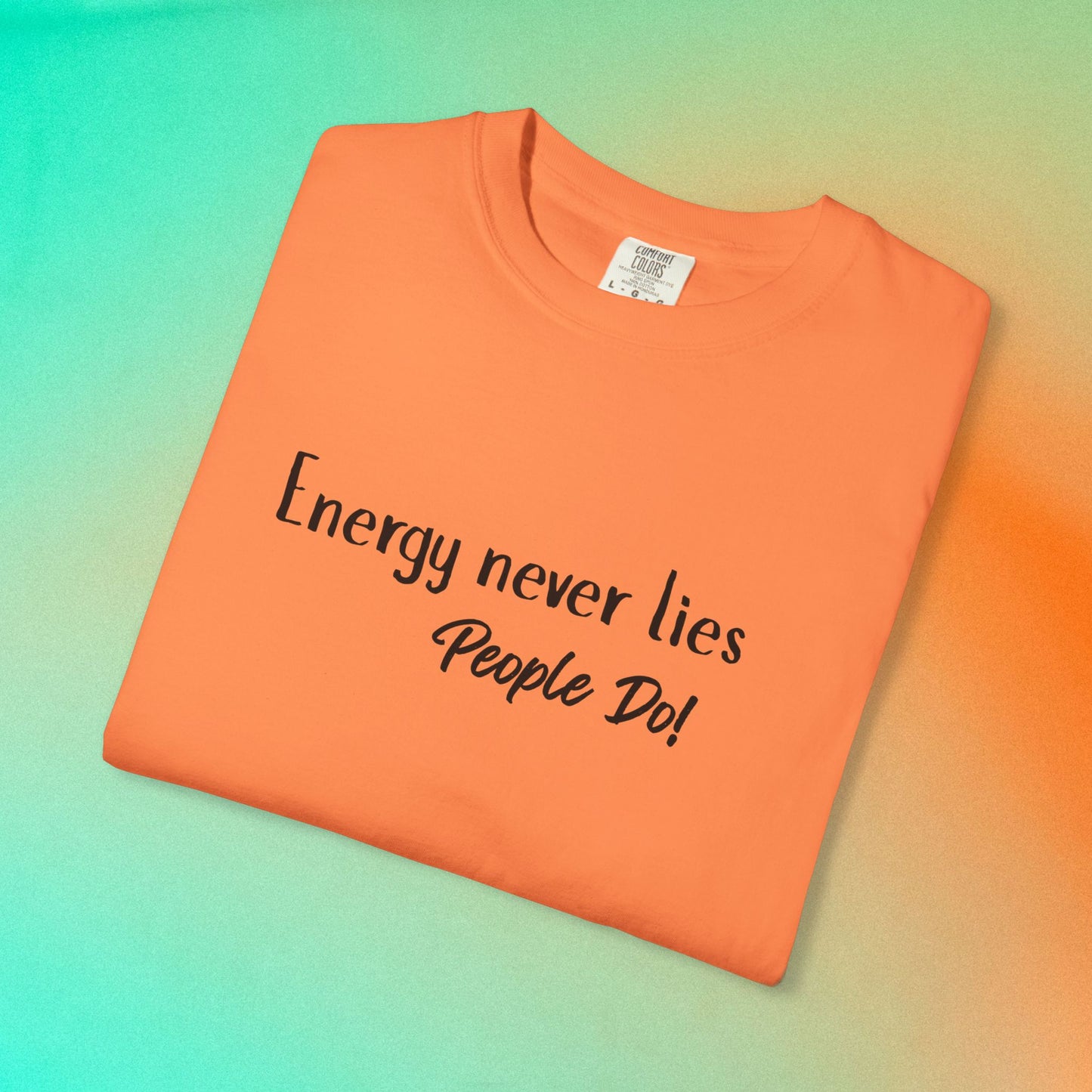 Energy Never Lies T-Shirt – Truth Seeker Quote Tee Melon