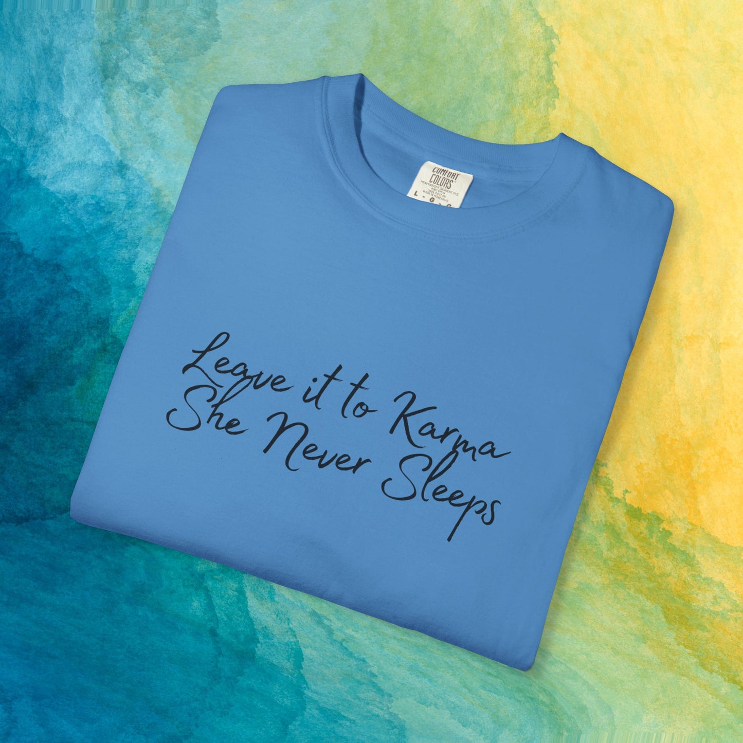 Leave It to Karma T-Shirt – She Never Sleeps Quote Tee