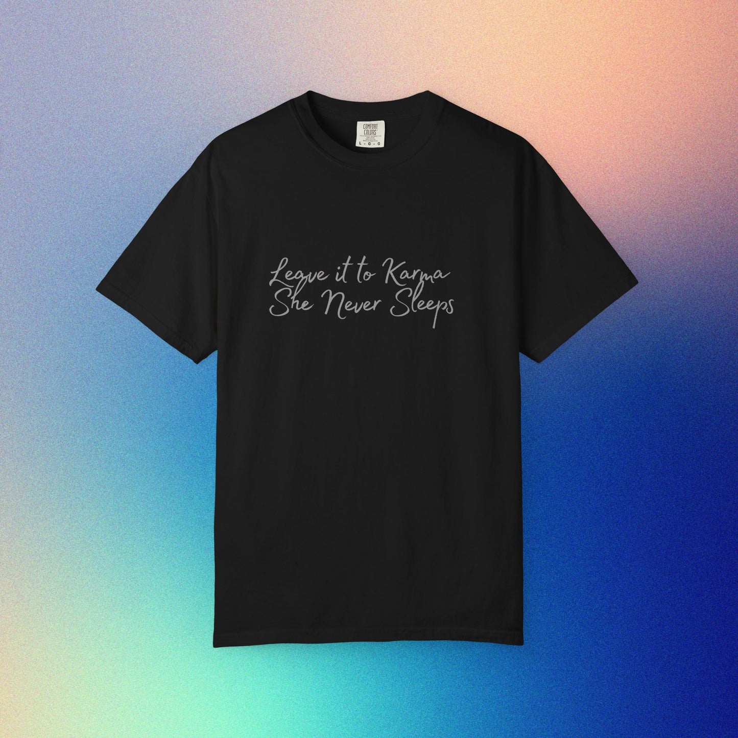 Leave It to Karma T-Shirt – She Never Sleeps Quote Tee Black