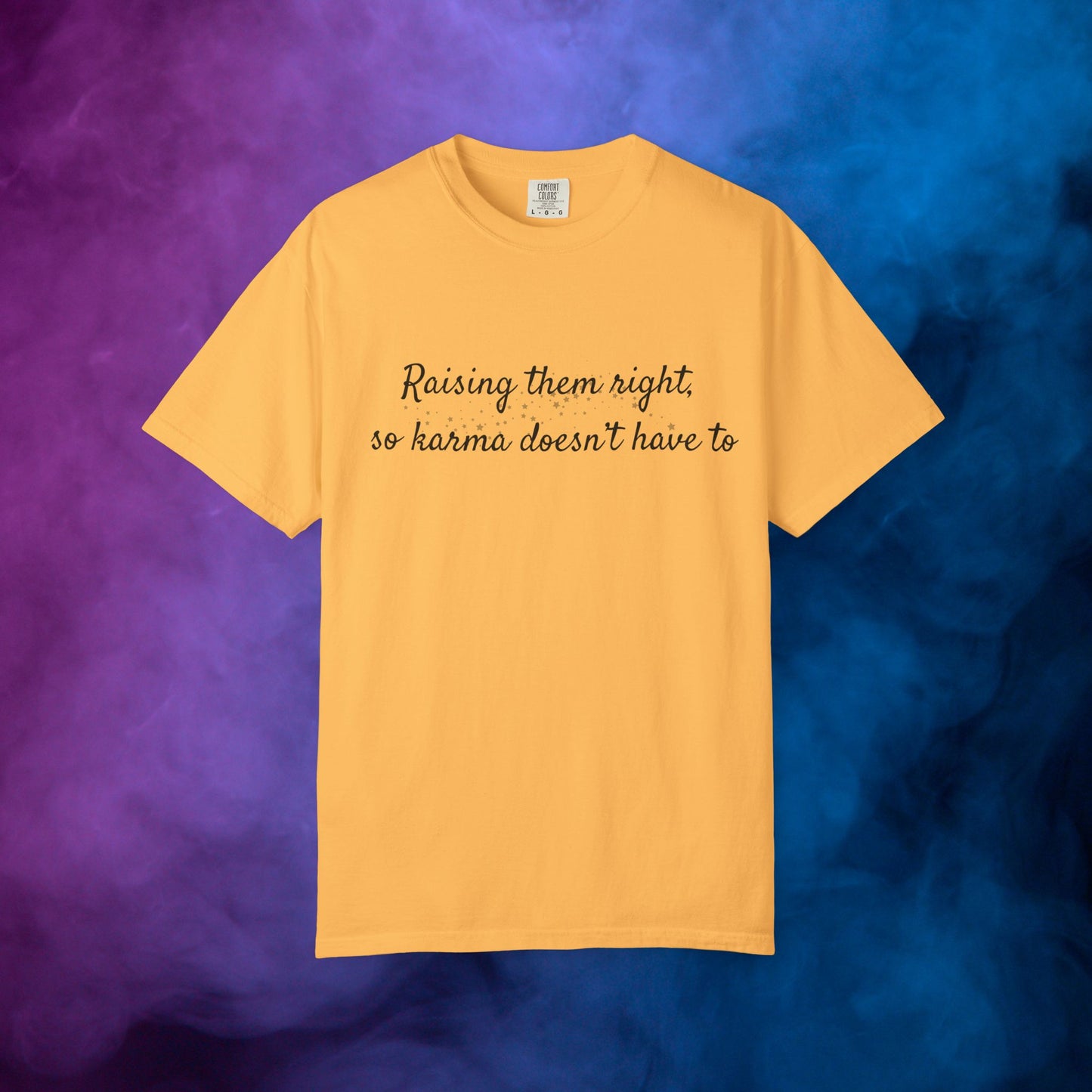 Raising Them Right So Karma Doesn’t Have To – Mom Karma Quote T-Shirt Citrus