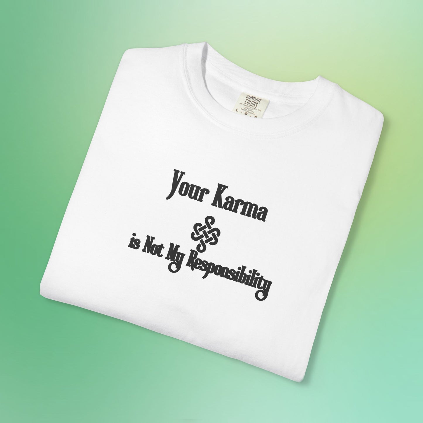 Your Karma Is Not My Responsibility T-Shirt – Spiritual Boundaries Tee