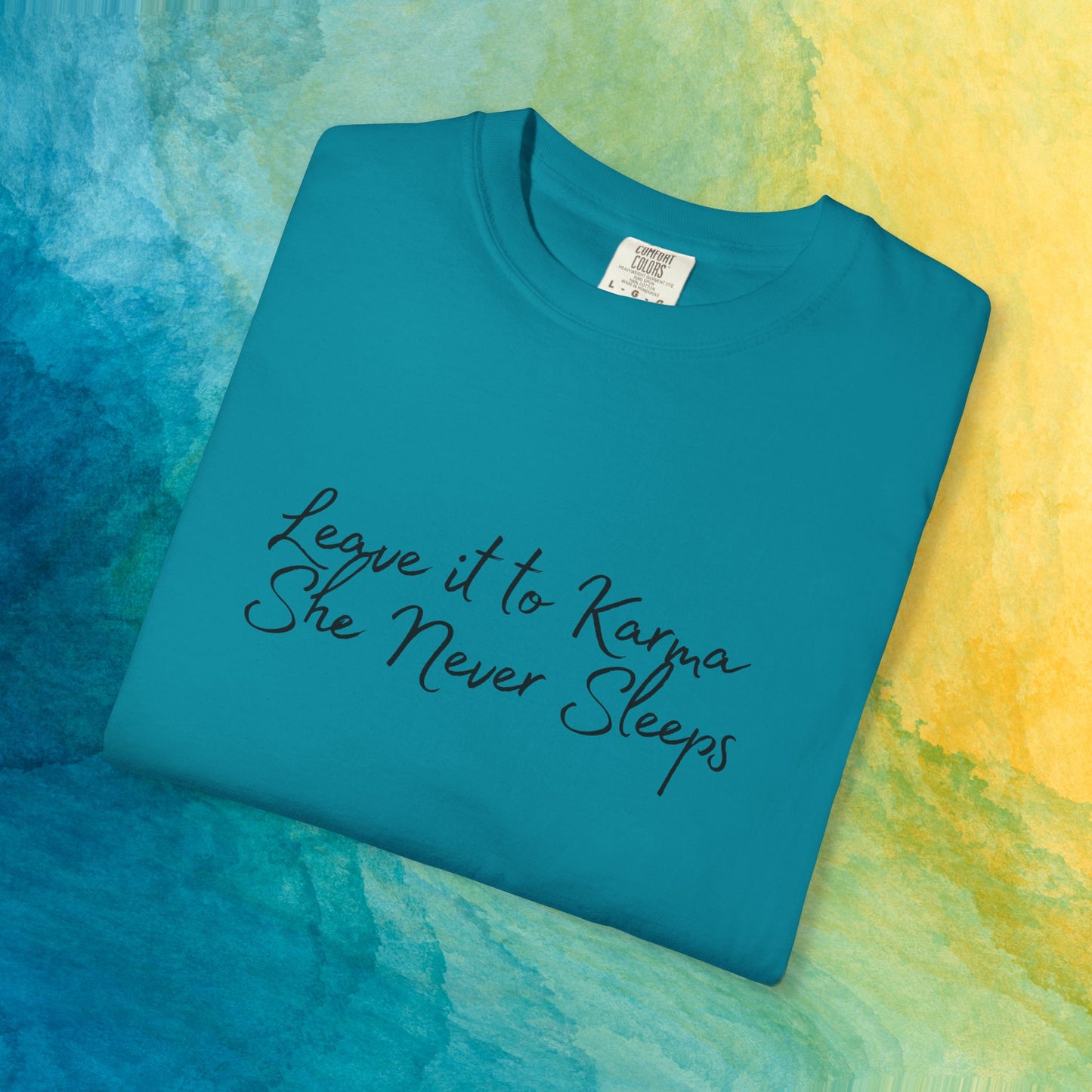 Leave It to Karma T-Shirt – She Never Sleeps Quote Tee
