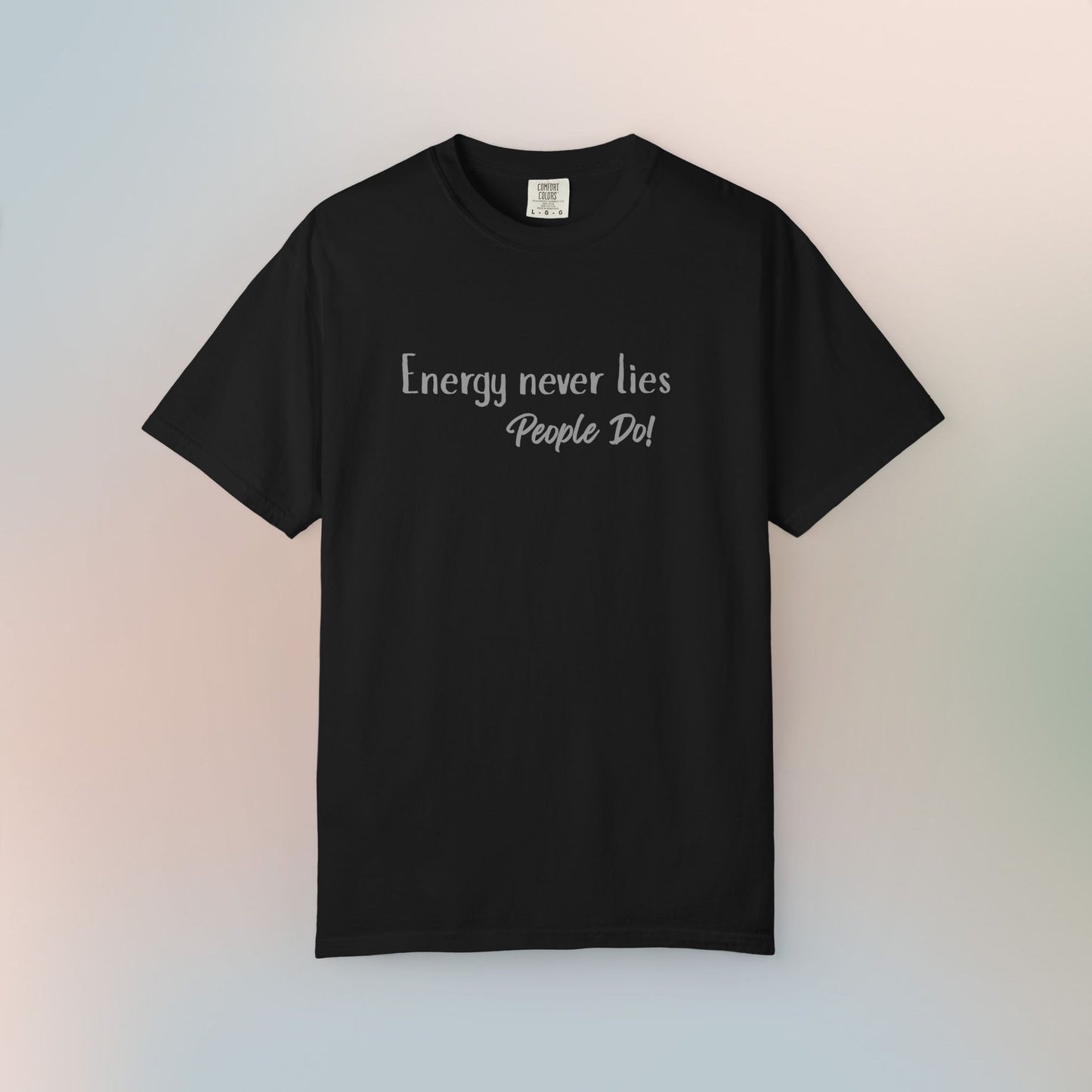 Energy Never Lies T-Shirt – Truth Seeker Quote Tee