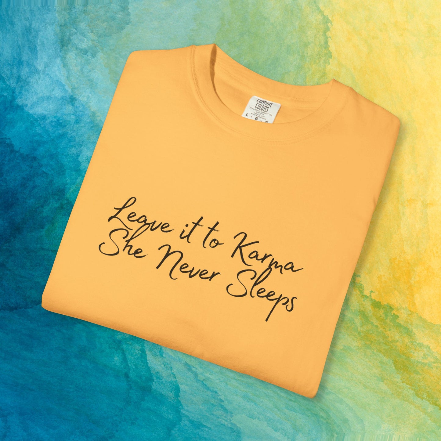 Leave It to Karma T-Shirt – She Never Sleeps Quote Tee