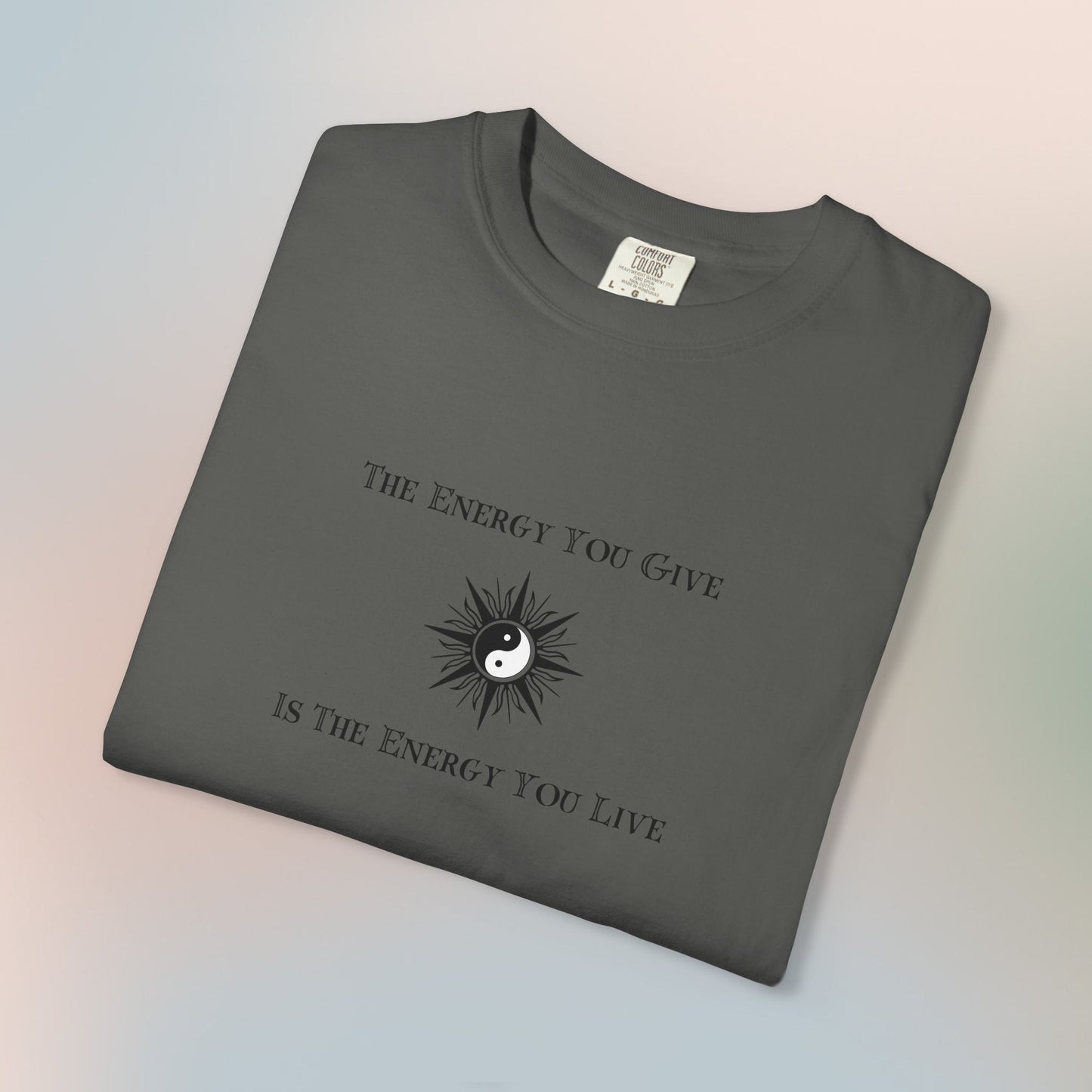 The Energy You Give Is The Energy You Live – Spiritual Yin Yang T-Shirt