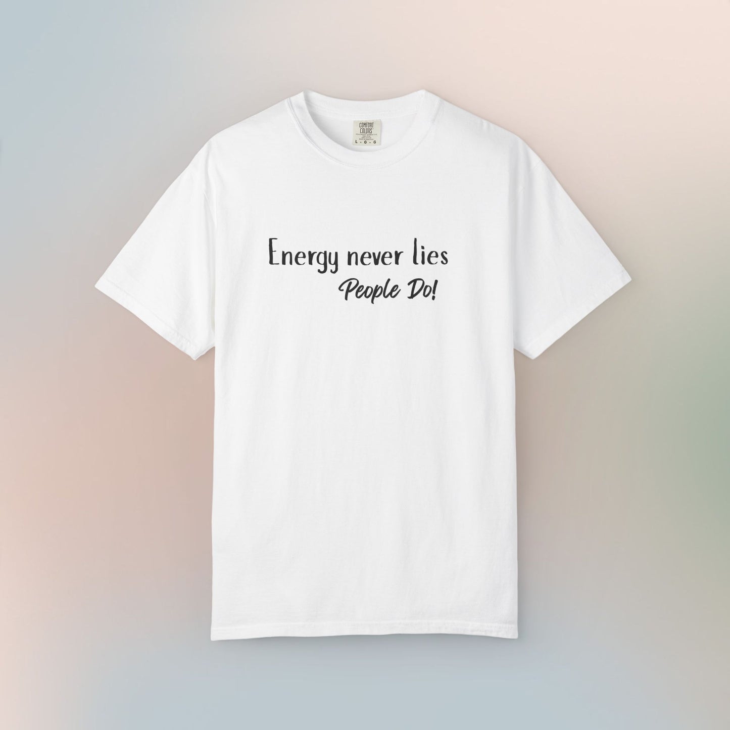 Energy Never Lies T-Shirt – Truth Seeker Quote Tee