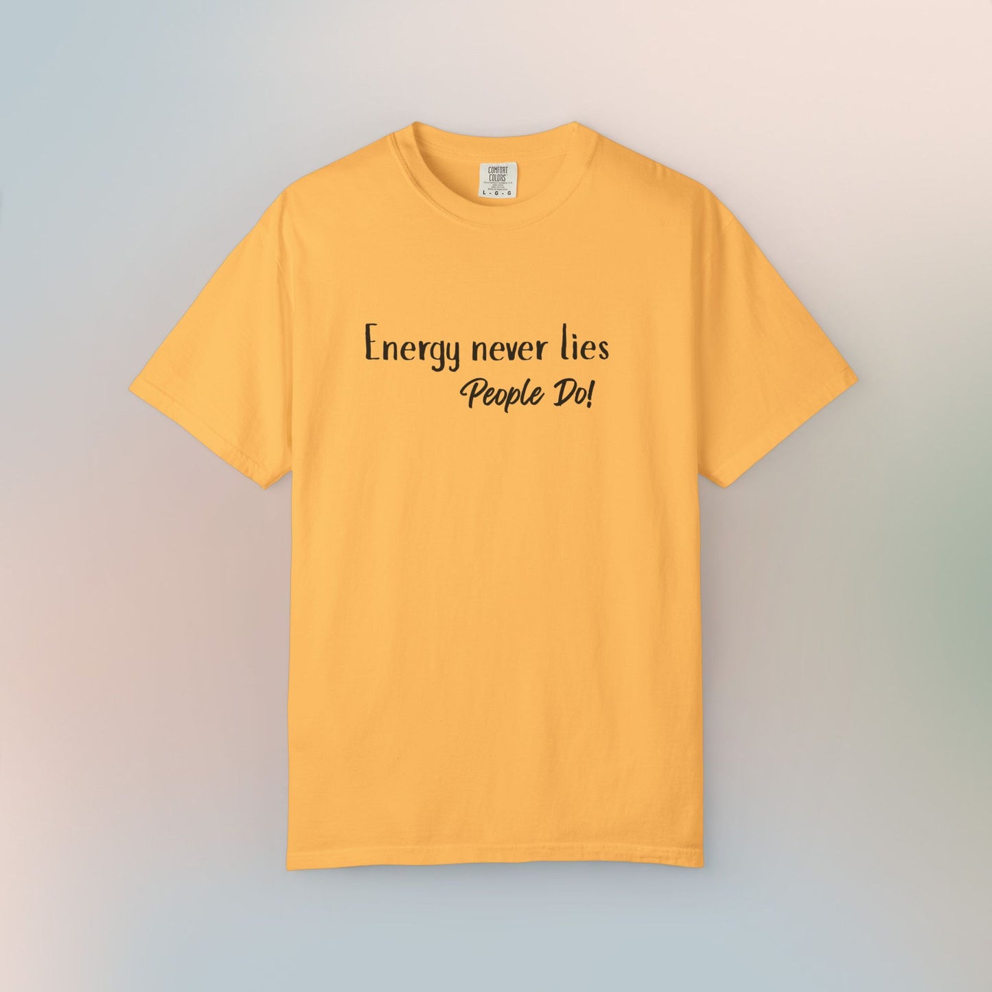 Energy Never Lies T-Shirt – Truth Seeker Quote Tee