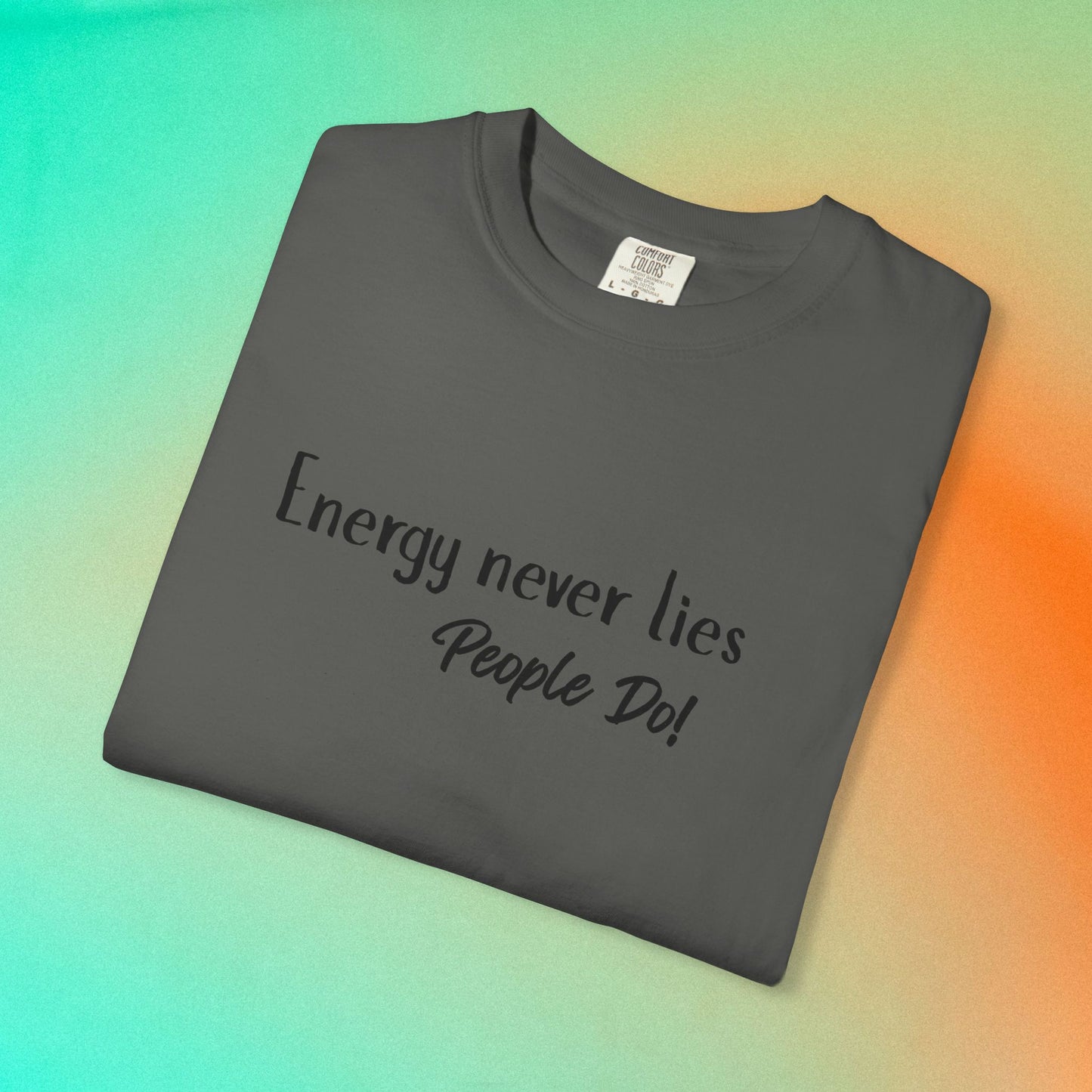 Energy Never Lies T-Shirt – Truth Seeker Quote Tee Pepper