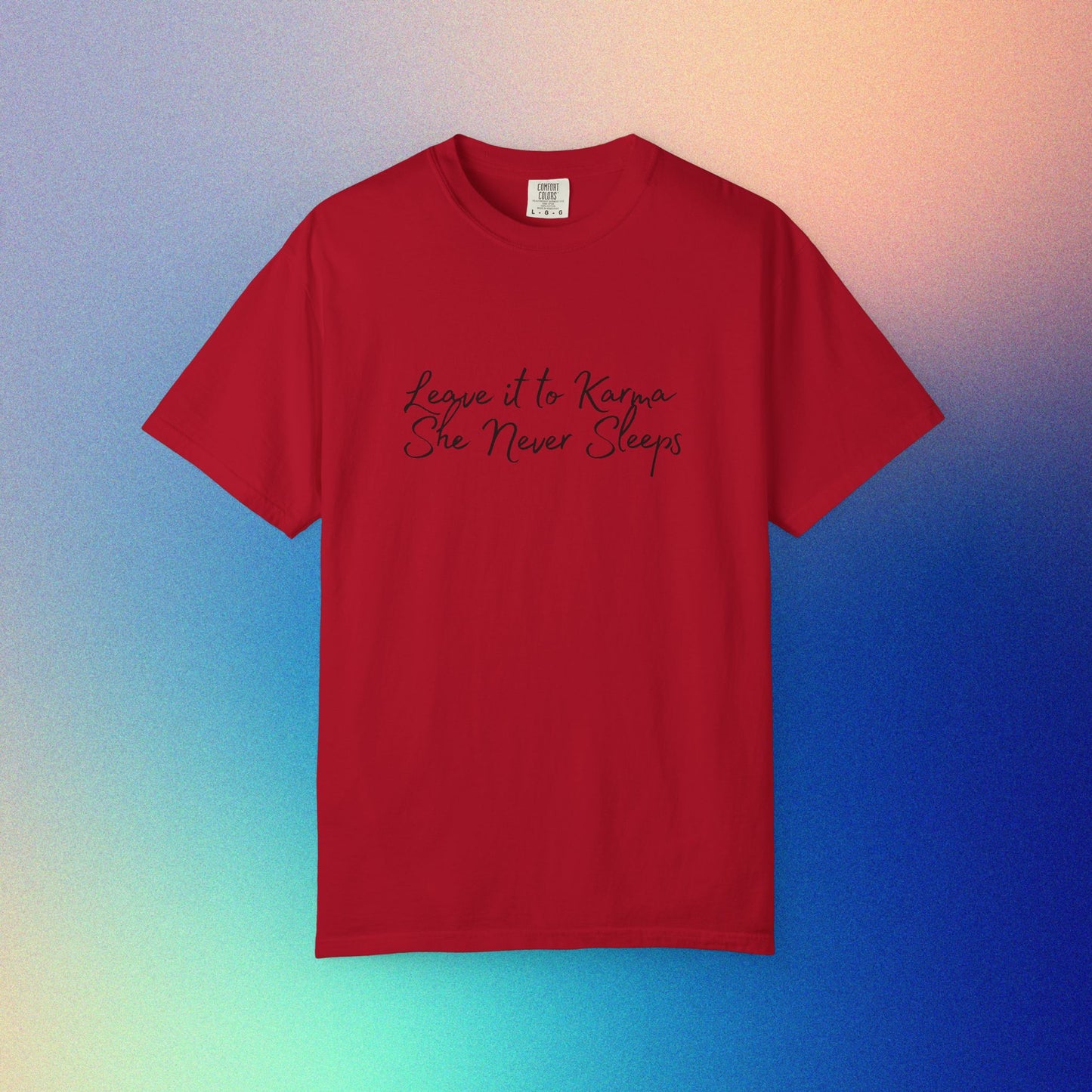 Leave It to Karma T-Shirt – She Never Sleeps Quote Tee Red