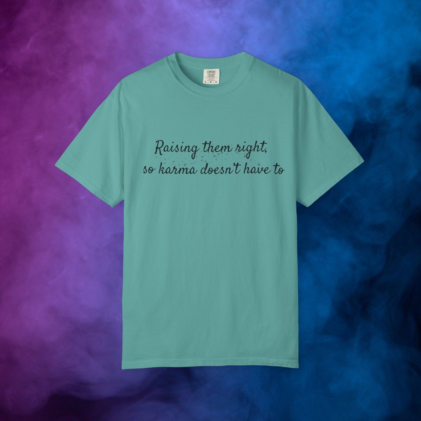 Raising Them Right So Karma Doesn’t Have To – Mom Karma Quote T-Shirt Seafoam