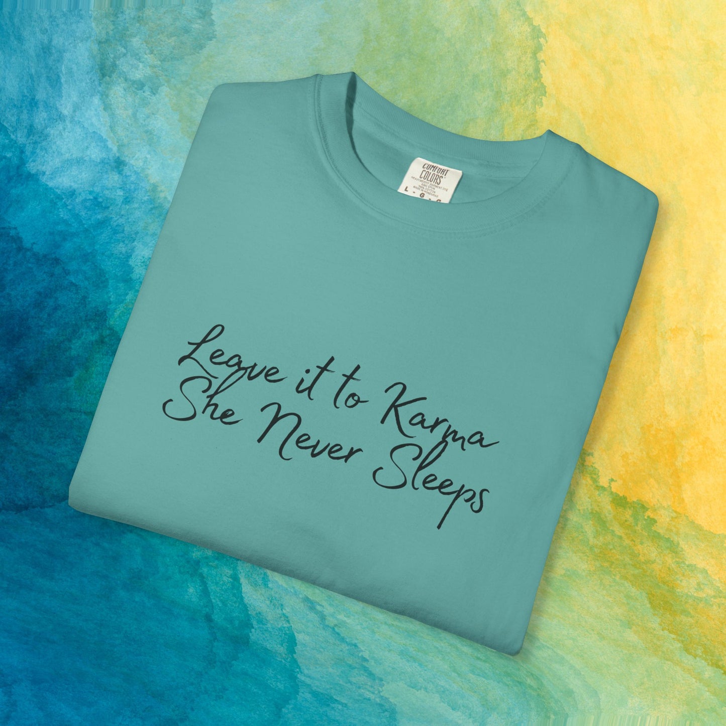 Leave It to Karma T-Shirt – She Never Sleeps Quote Tee