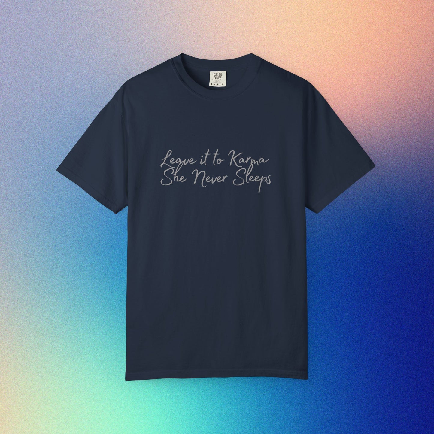 Leave It to Karma T-Shirt – She Never Sleeps Quote Tee Navy