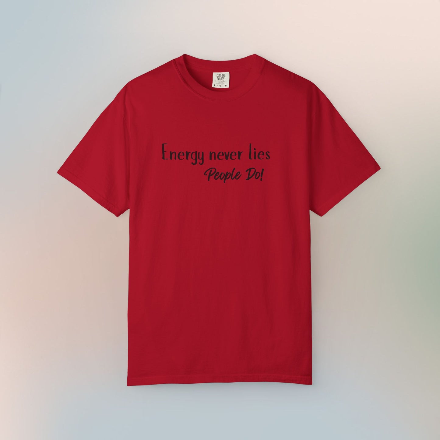 Energy Never Lies T-Shirt – Truth Seeker Quote Tee