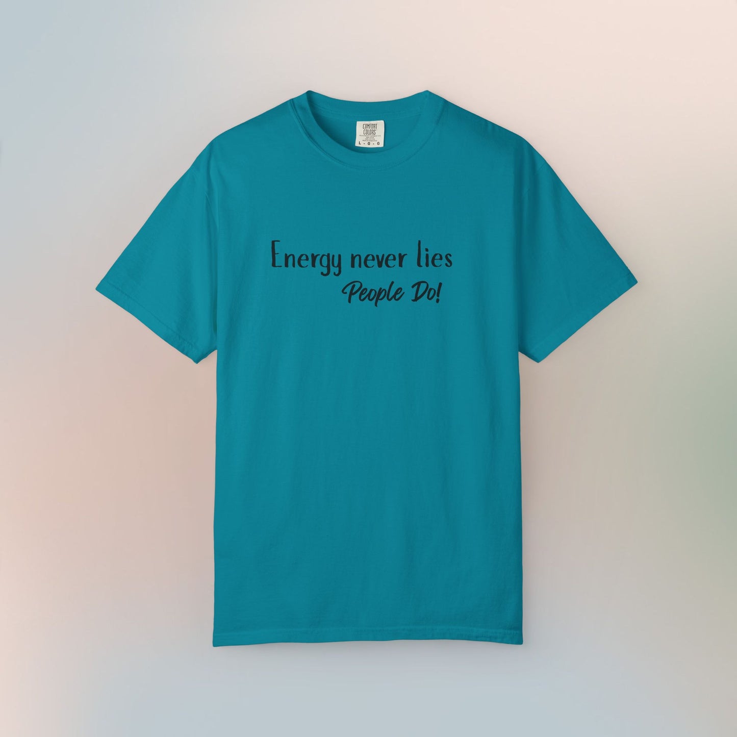 Energy Never Lies T-Shirt – Truth Seeker Quote Tee