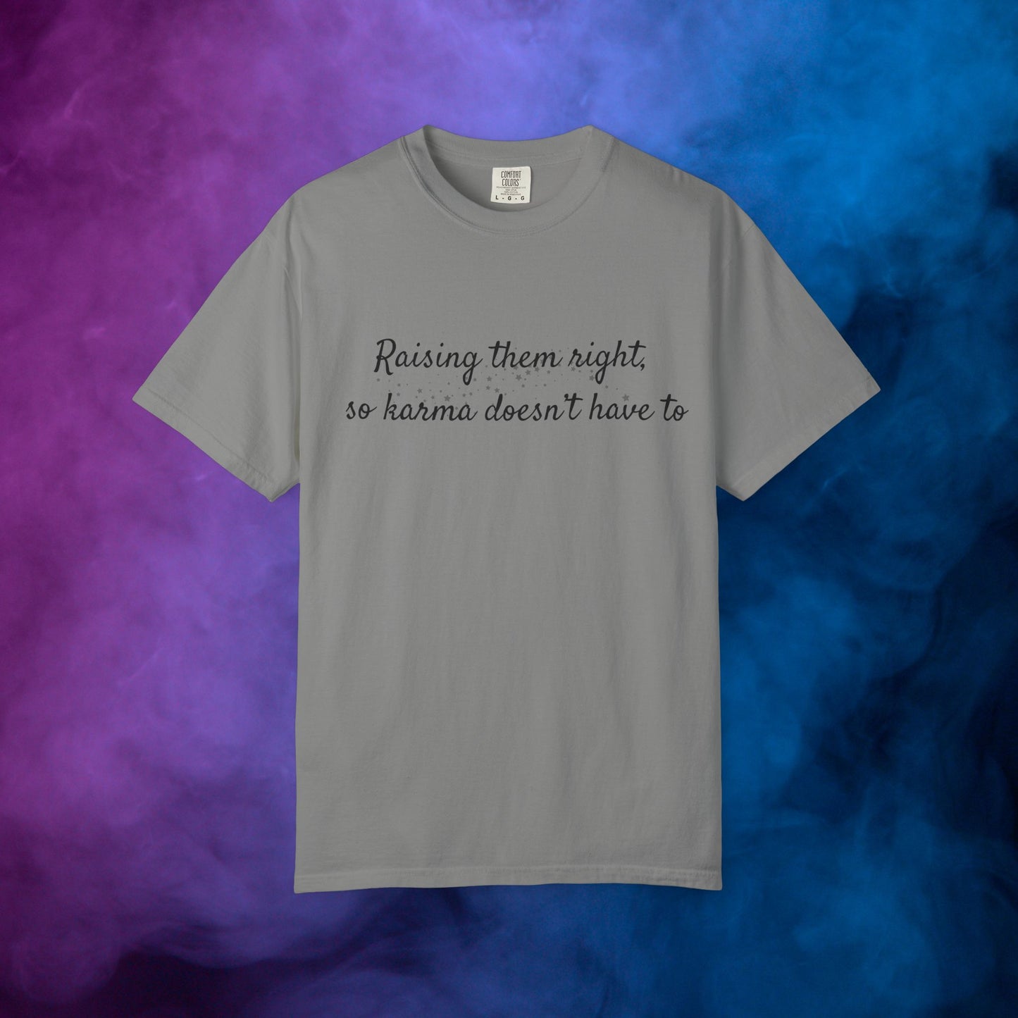 Raising Them Right So Karma Doesn’t Have To – Mom Karma Quote T-Shirt Granite