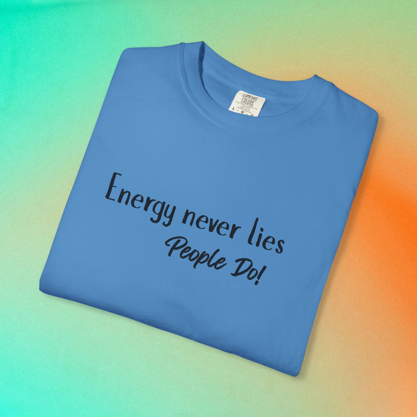 Energy Never Lies T-Shirt – Truth Seeker Quote Tee Royal Caribe