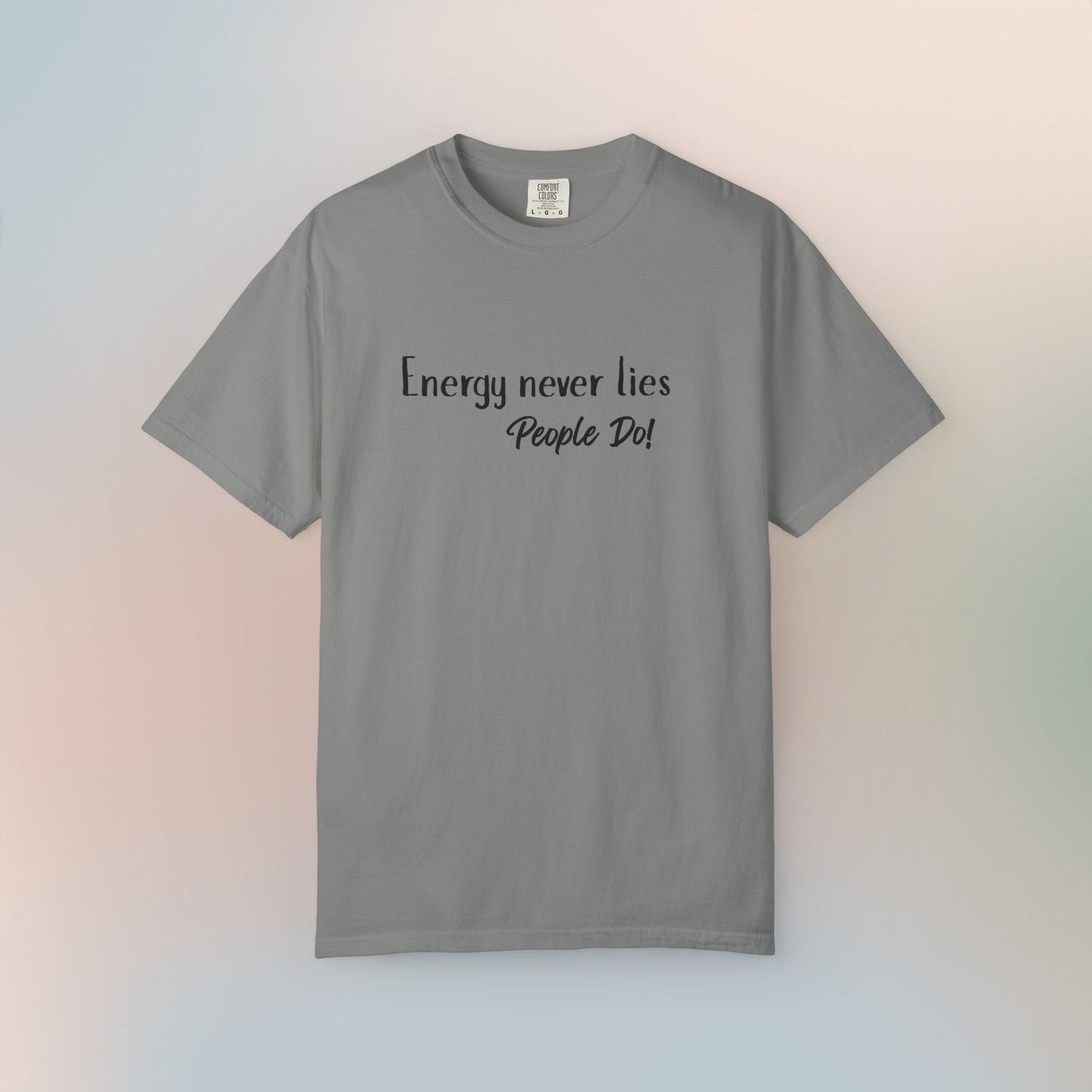 Energy Never Lies T-Shirt – Truth Seeker Quote Tee