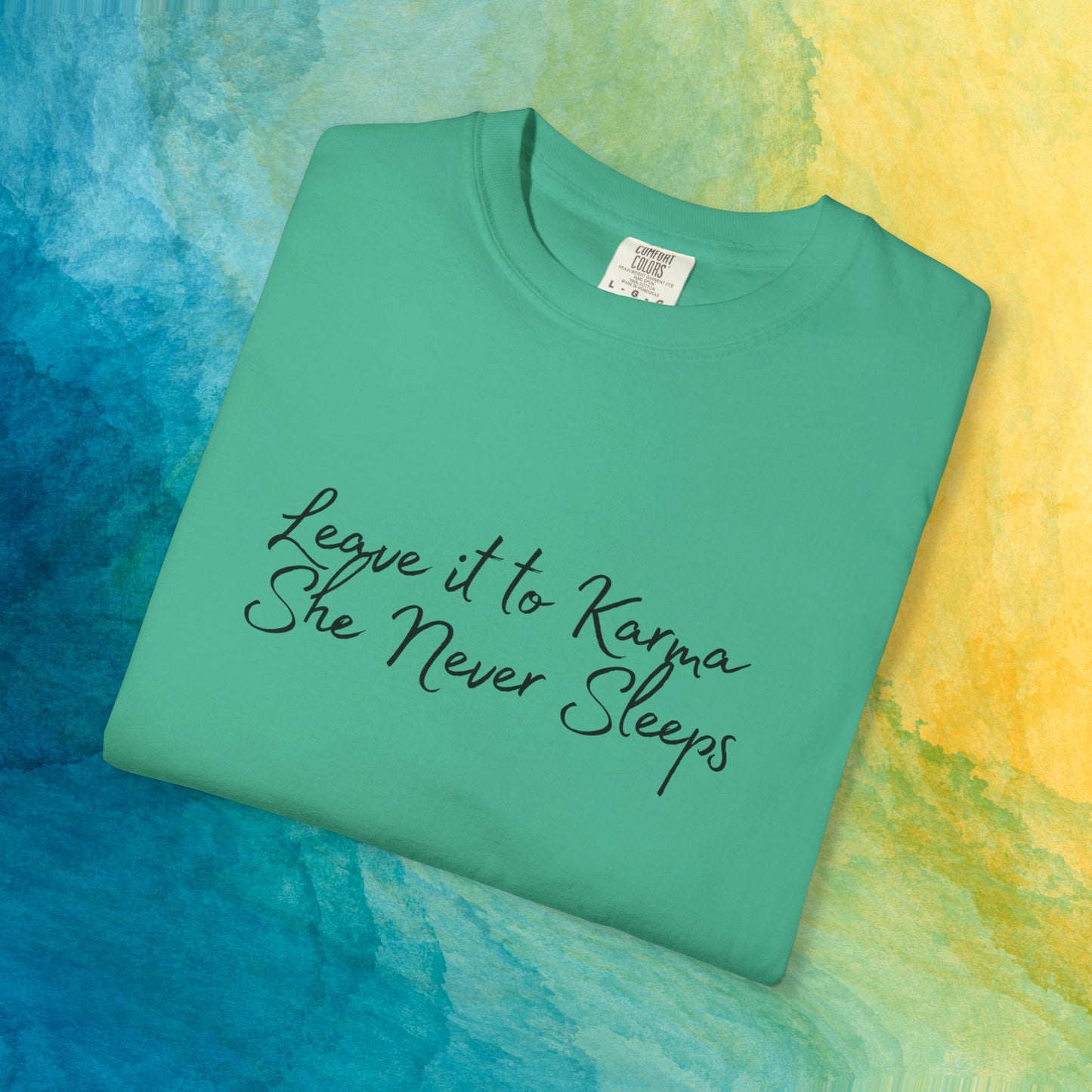 Leave It to Karma T-Shirt – She Never Sleeps Quote Tee
