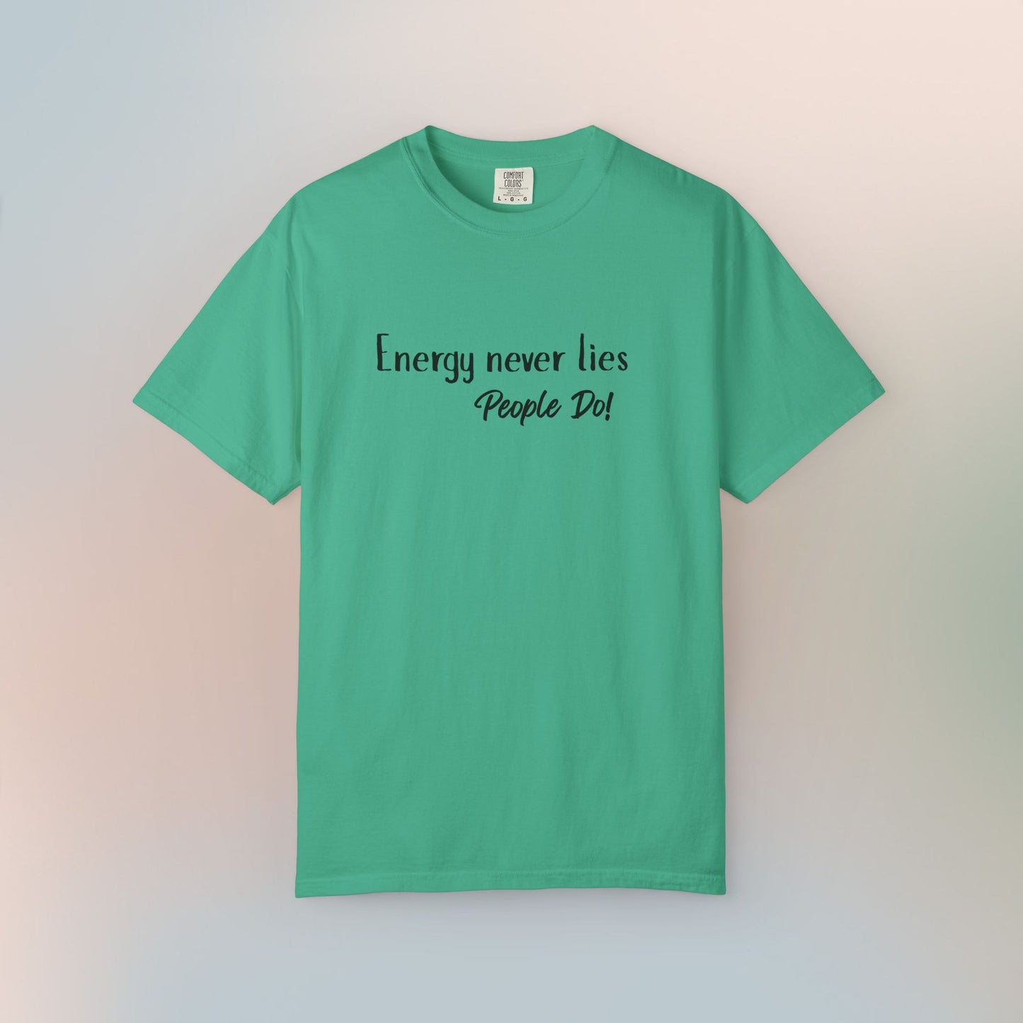 Energy Never Lies T-Shirt – Truth Seeker Quote Tee