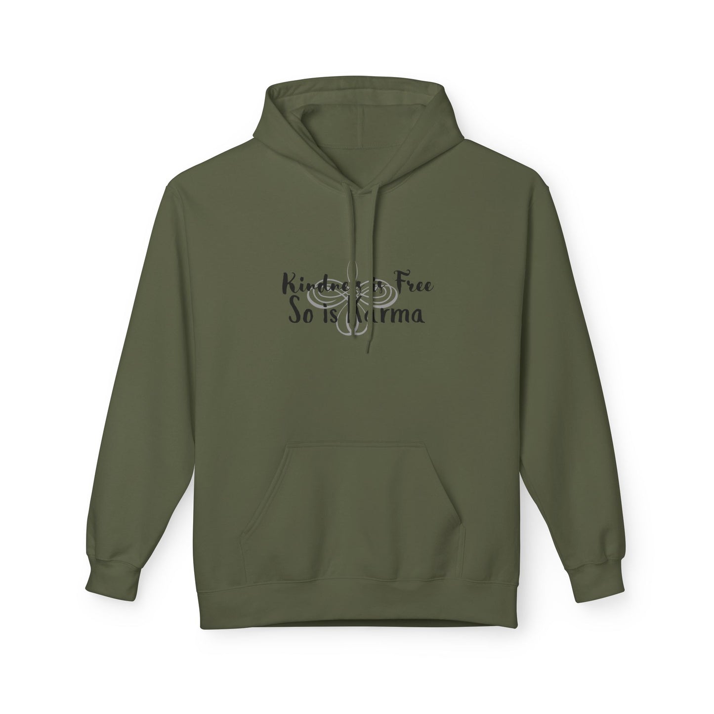 Kindness Is Free Hoodie | Karma Too | Positive Vibes Sweatshirt Military Green