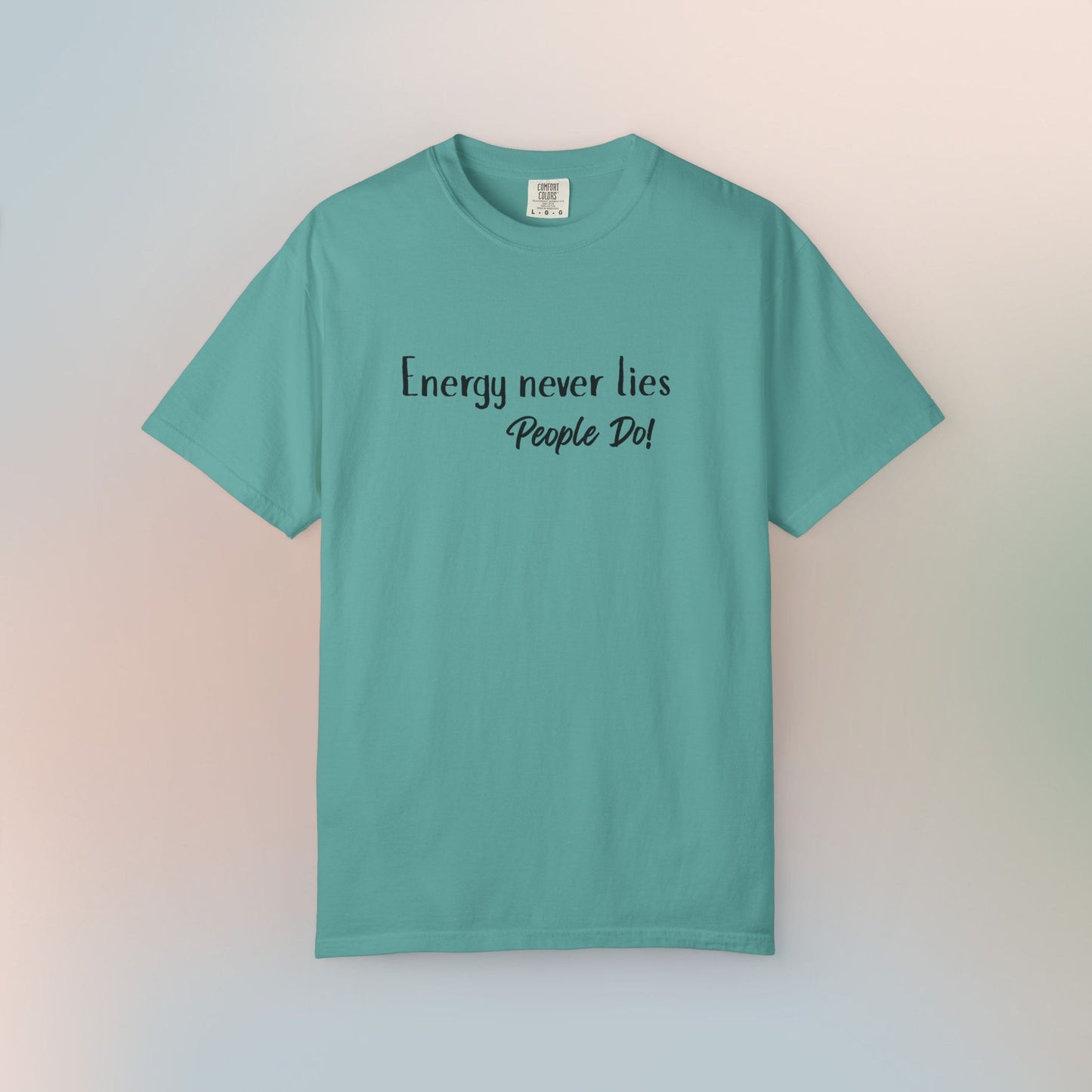 Energy Never Lies T-Shirt – Truth Seeker Quote Tee