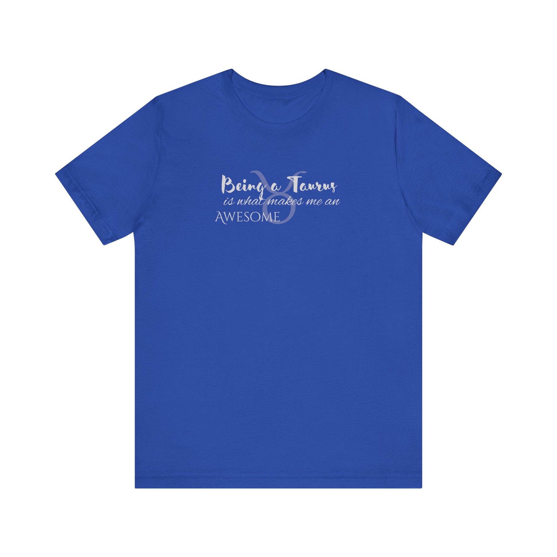 Awesome Unisex Taurus Tshirt | Horoscope Profession Tee True Royal