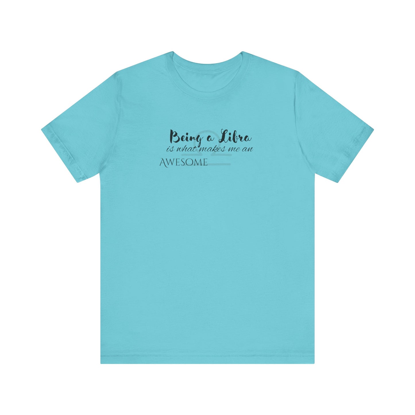 Awesome Unisex Libra Tshirt | Horoscope Profession Tee Turquoise