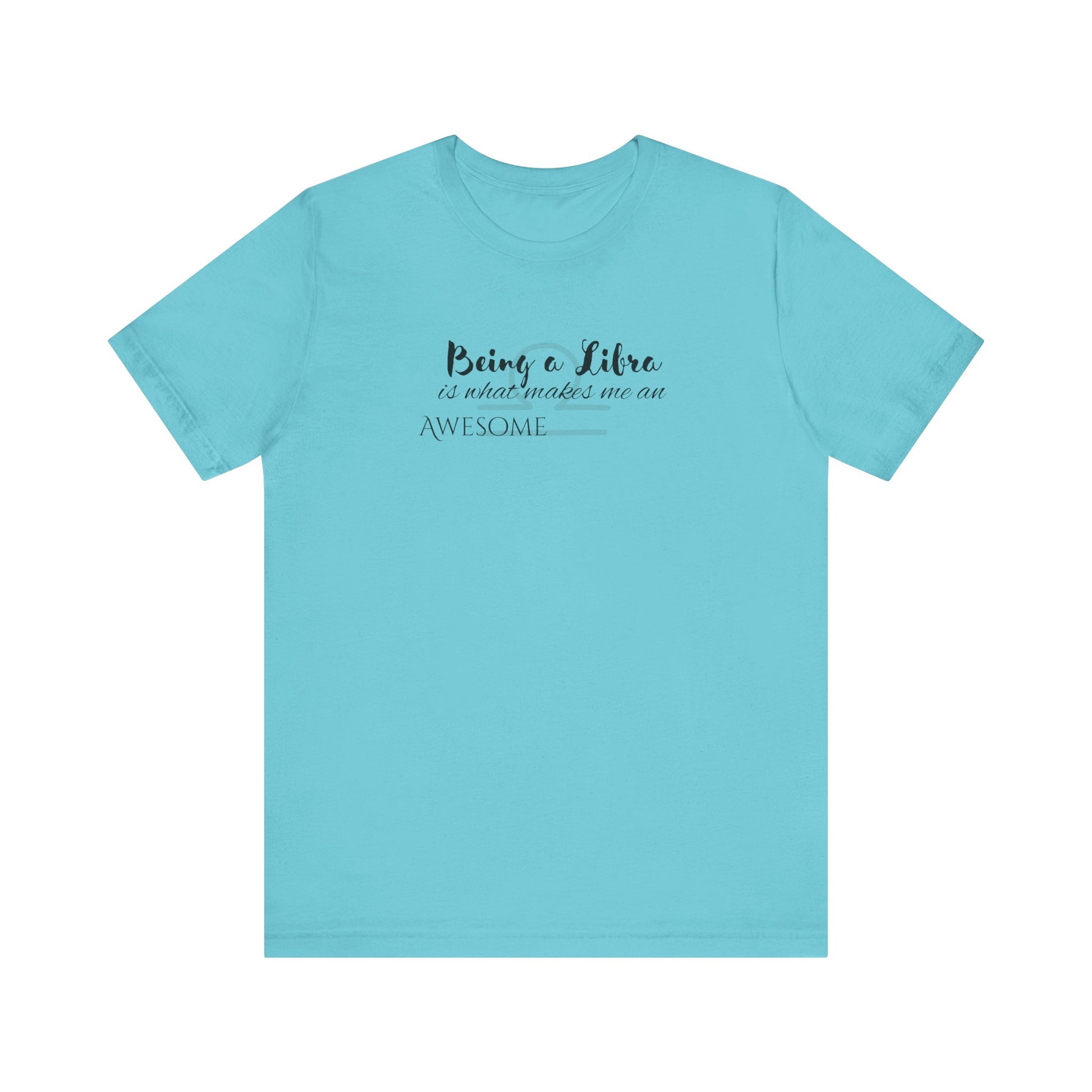 Awesome Unisex Libra Tshirt | Horoscope Profession Tee Turquoise
