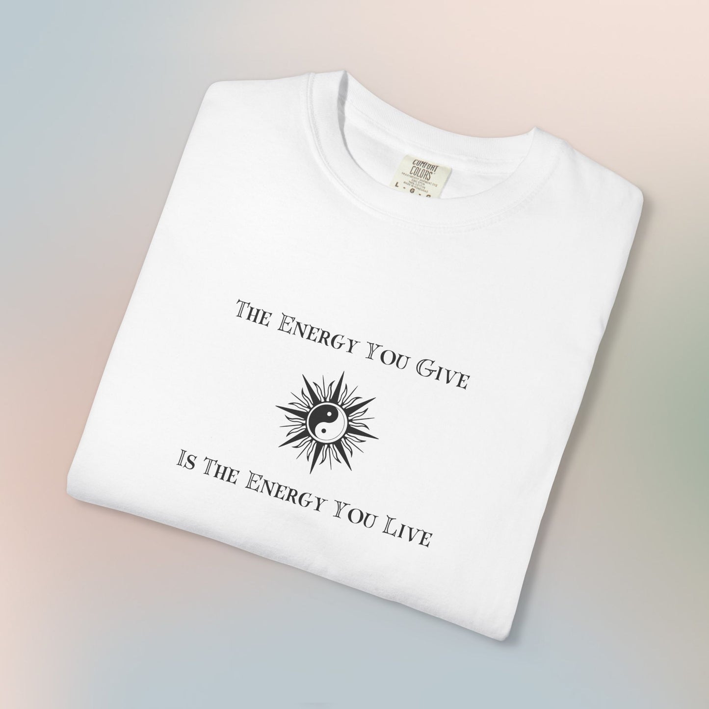 The Energy You Give Is The Energy You Live – Spiritual Yin Yang T-Shirt