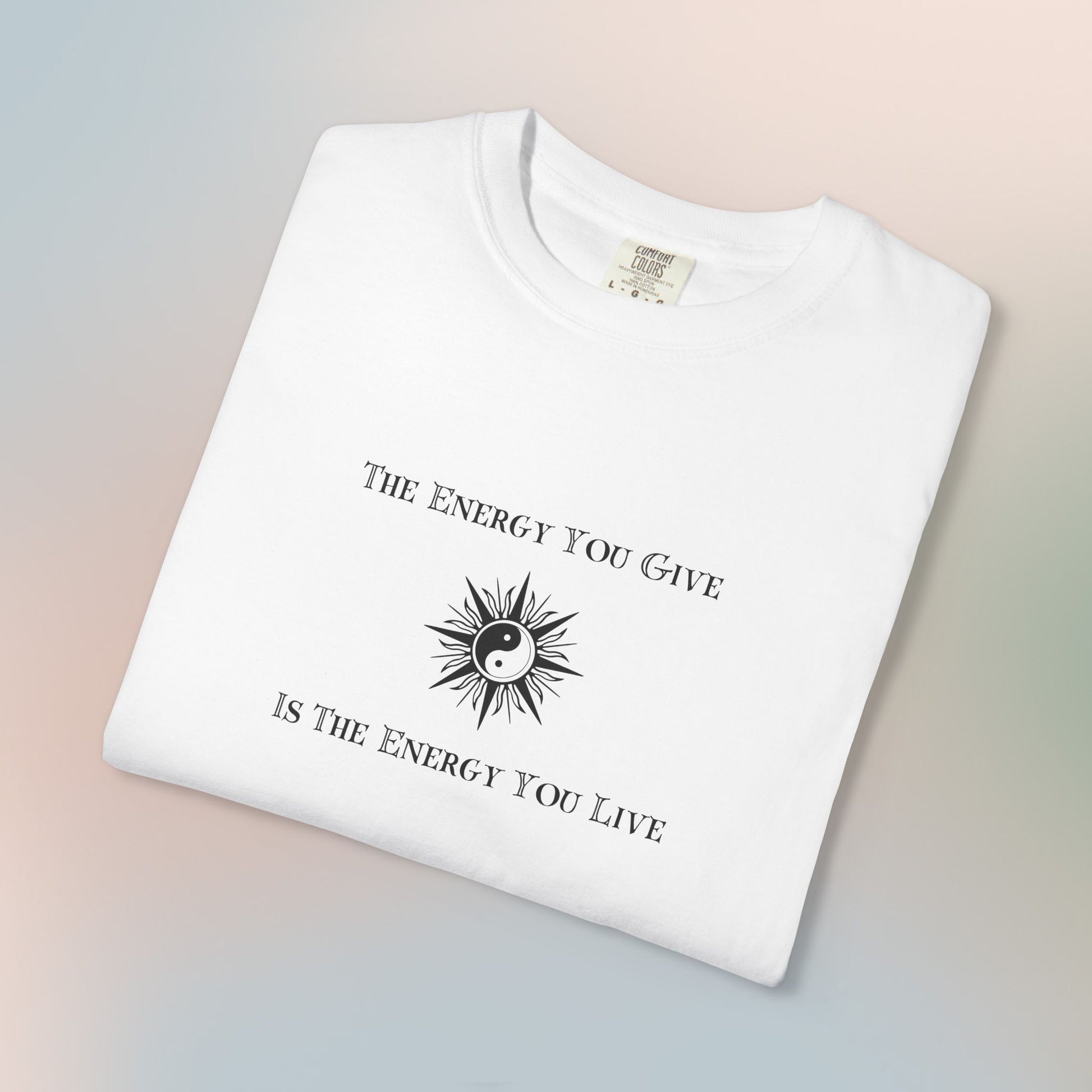 The Energy You Give Is The Energy You Live – Spiritual Yin Yang T-Shirt