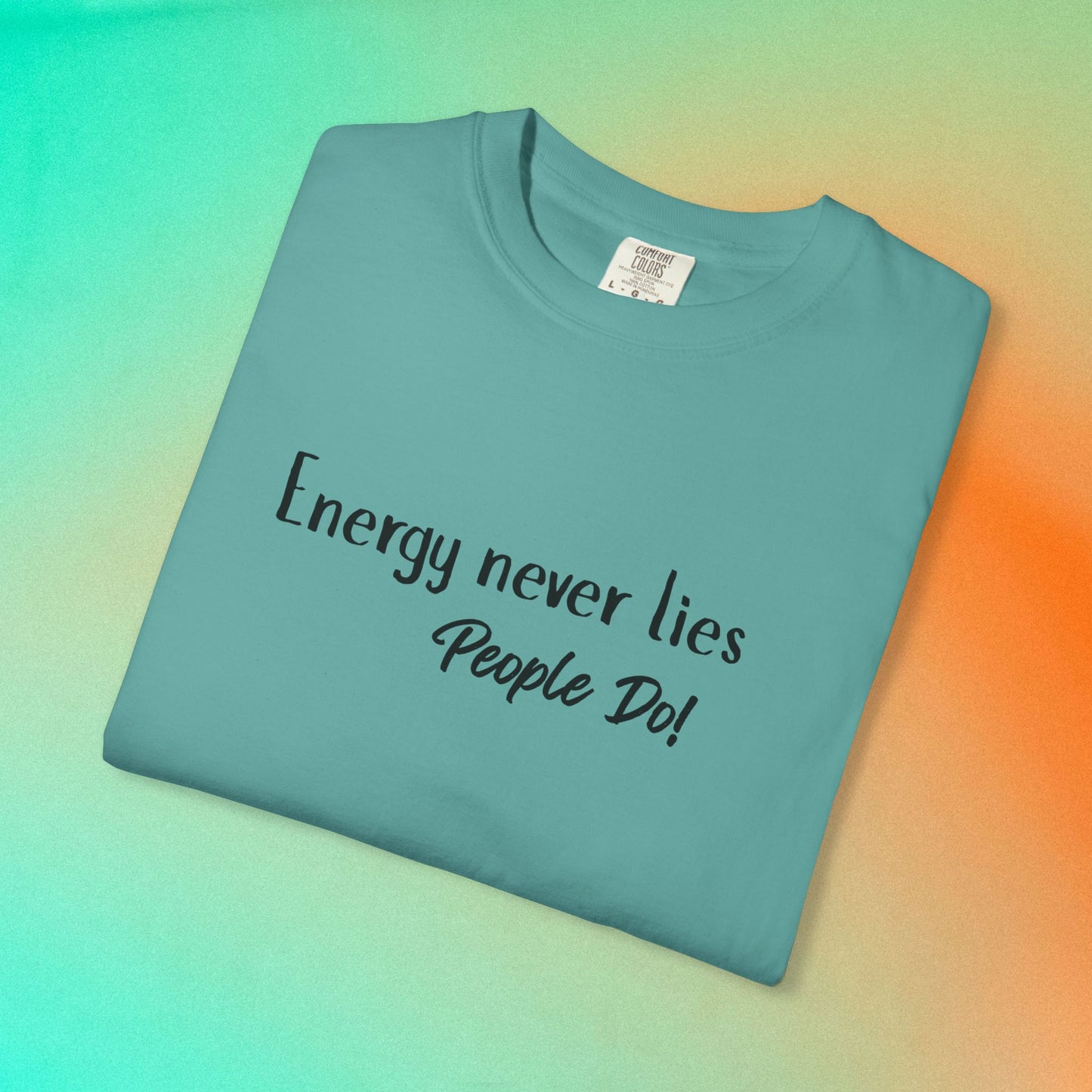 Energy Never Lies T-Shirt – Truth Seeker Quote Tee Seafoam