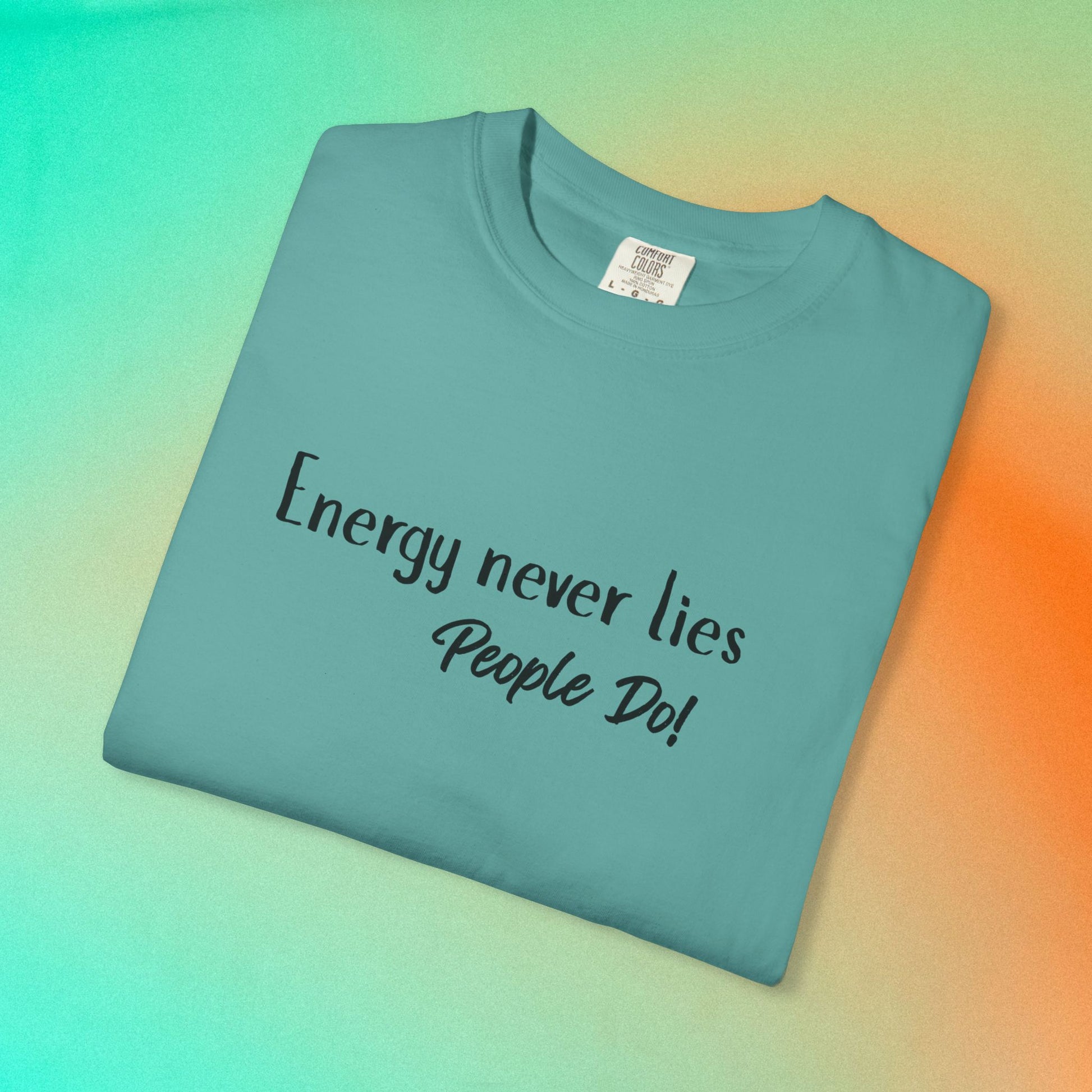 Energy Never Lies T-Shirt – Truth Seeker Quote Tee Seafoam