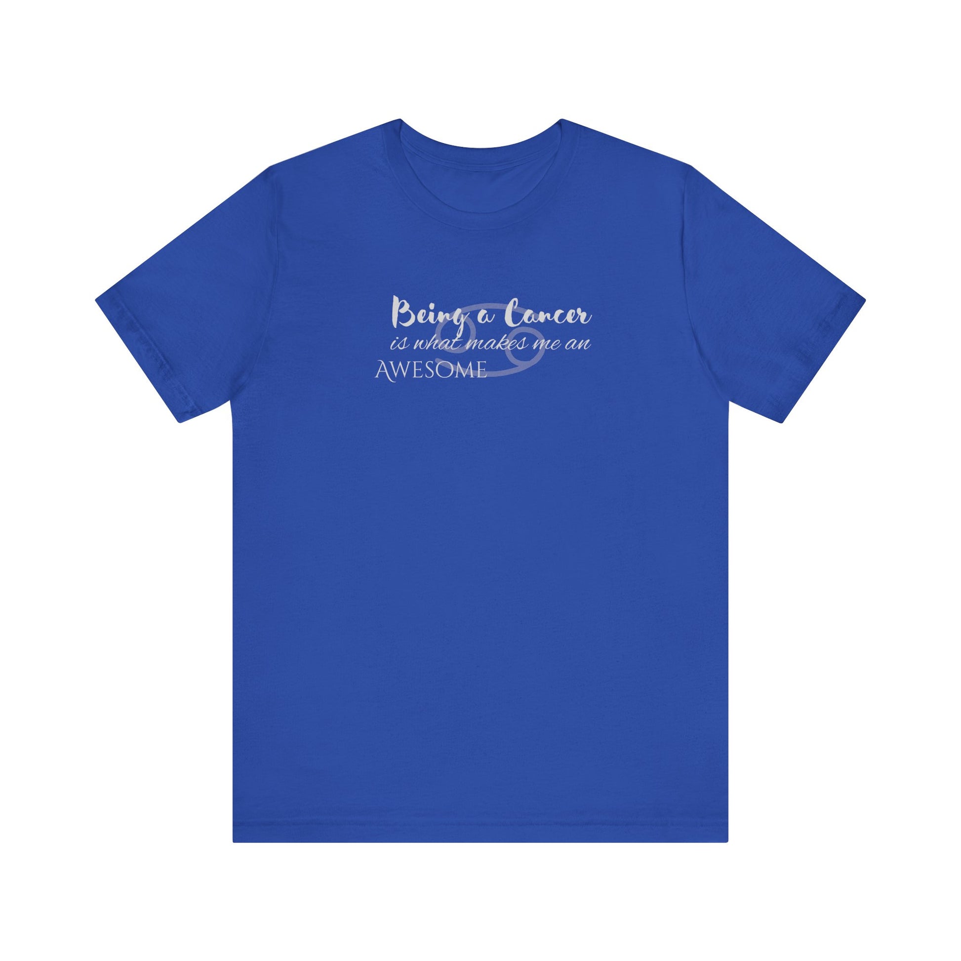 Awesome Unisex Cancer Tshirt | Horoscope Profession Tee True Royal