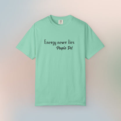 Energy Never Lies T-Shirt – Truth Seeker Quote Tee