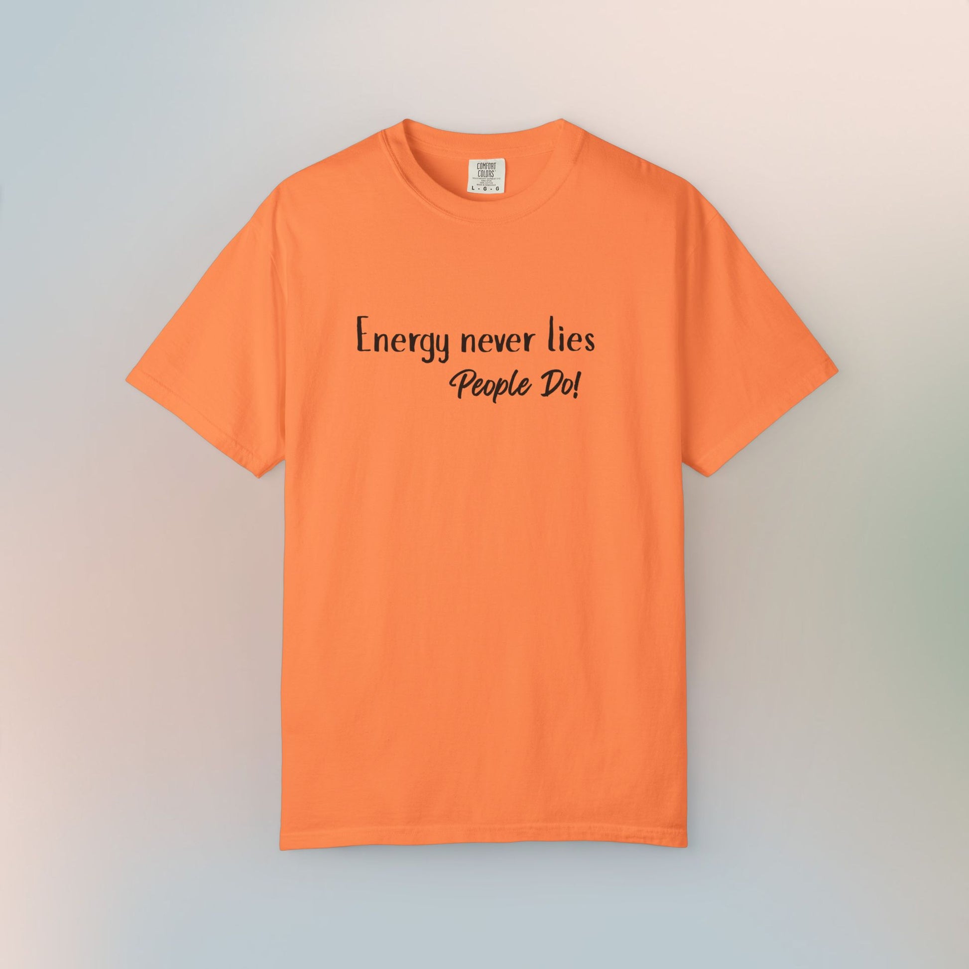 Energy Never Lies T-Shirt – Truth Seeker Quote Tee