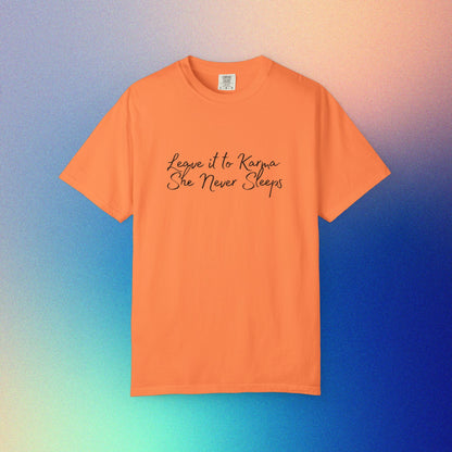 Leave It to Karma T-Shirt – She Never Sleeps Quote Tee Melon