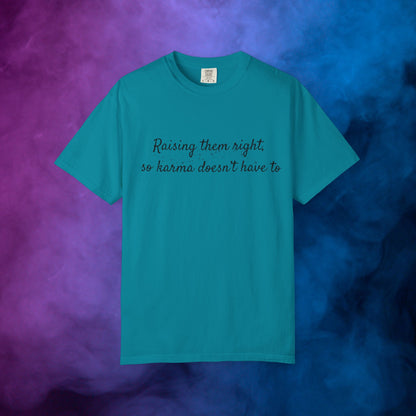 Raising Them Right So Karma Doesn’t Have To – Mom Karma Quote T-Shirt Topaz Blue