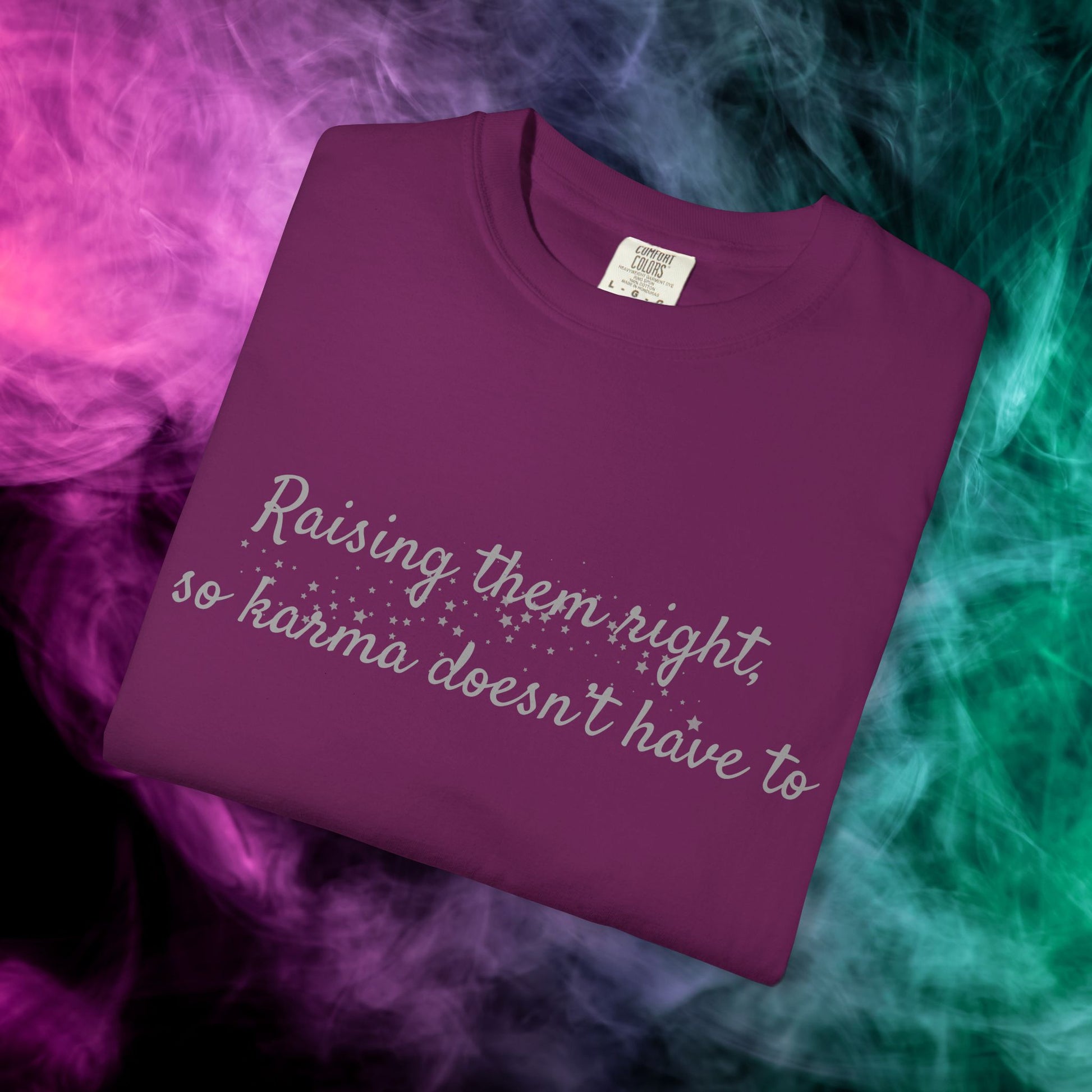 Raising Them Right So Karma Doesn’t Have To – Mom Karma Quote T-Shirt