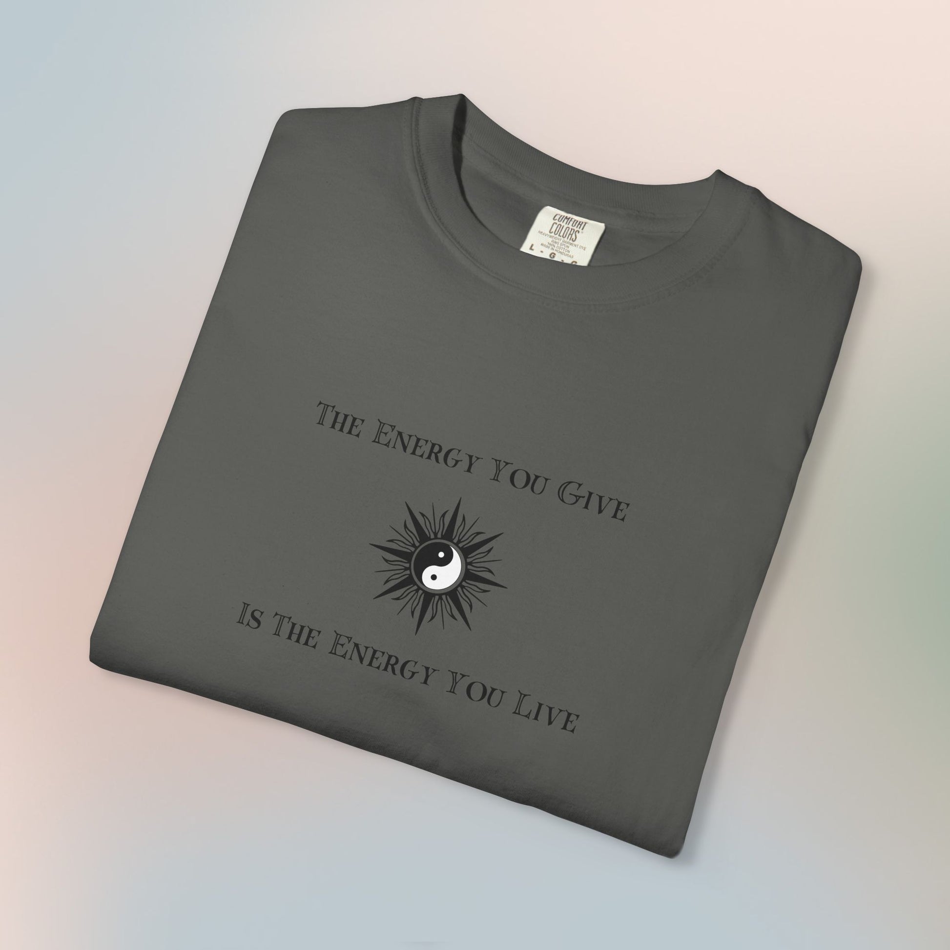 The Energy You Give Is The Energy You Live – Spiritual Yin Yang T-Shirt