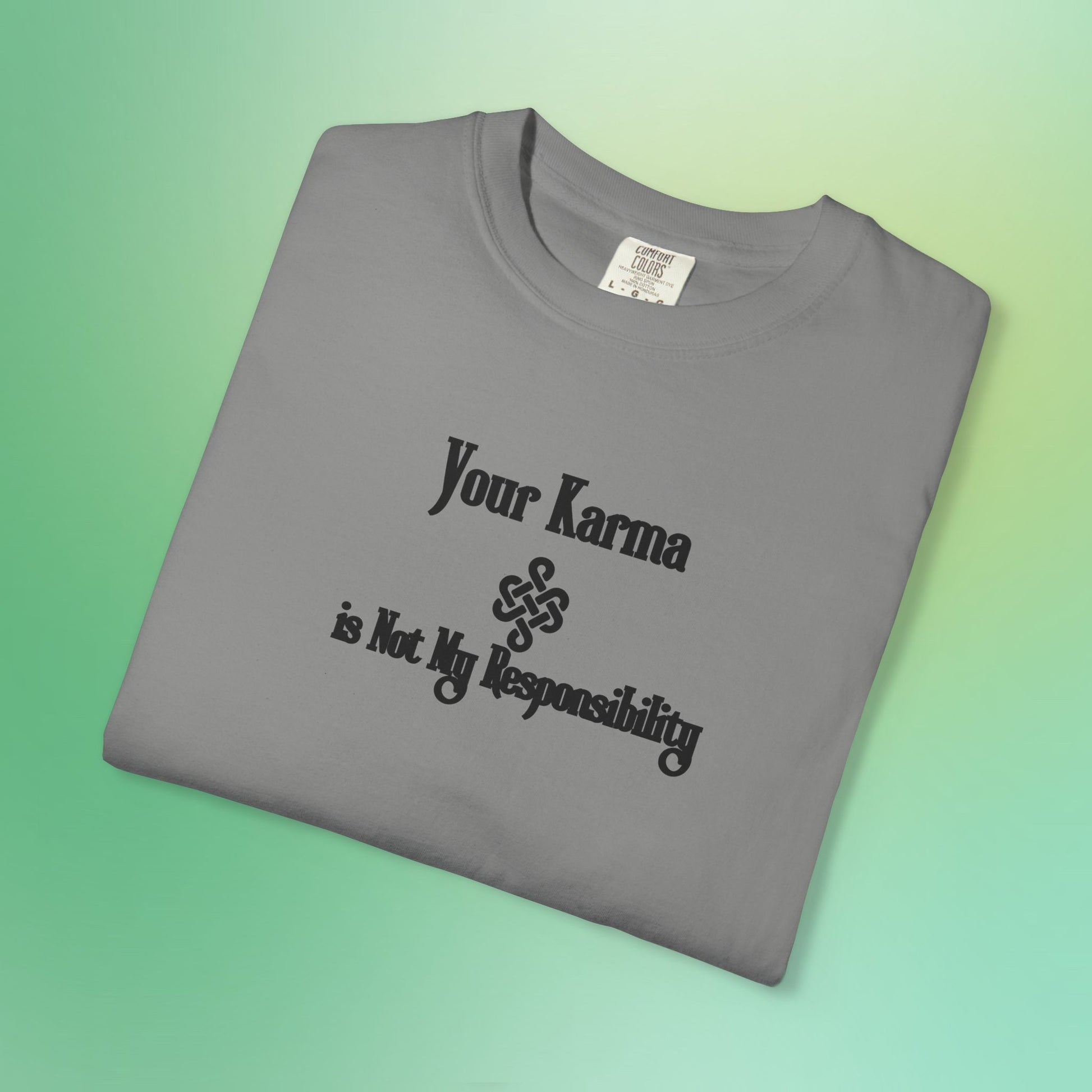 Your Karma Is Not My Responsibility T-Shirt – Spiritual Boundaries Tee