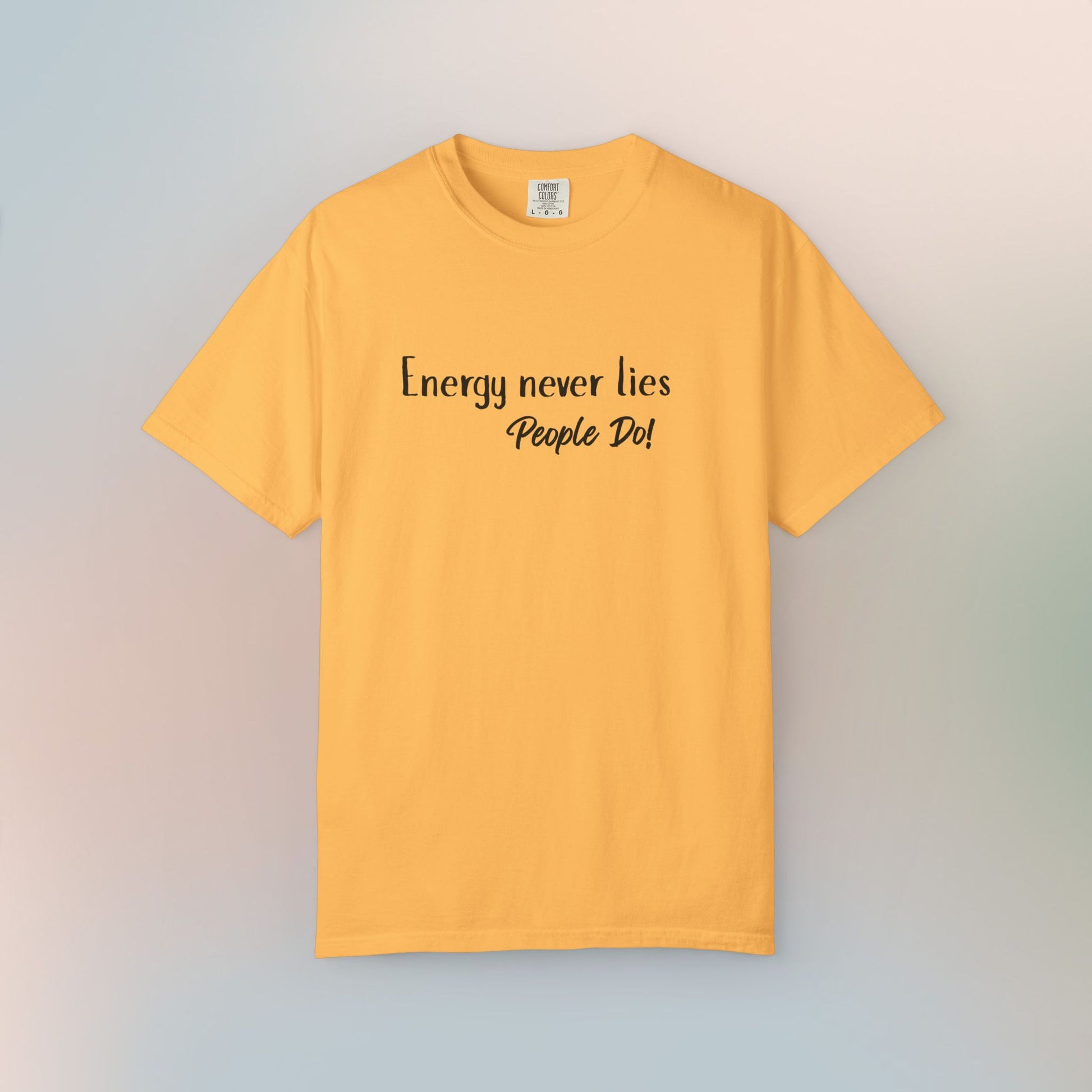 Energy Never Lies T-Shirt – Truth Seeker Quote Tee