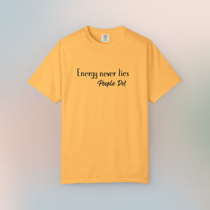 Energy Never Lies T-Shirt – Truth Seeker Quote Tee